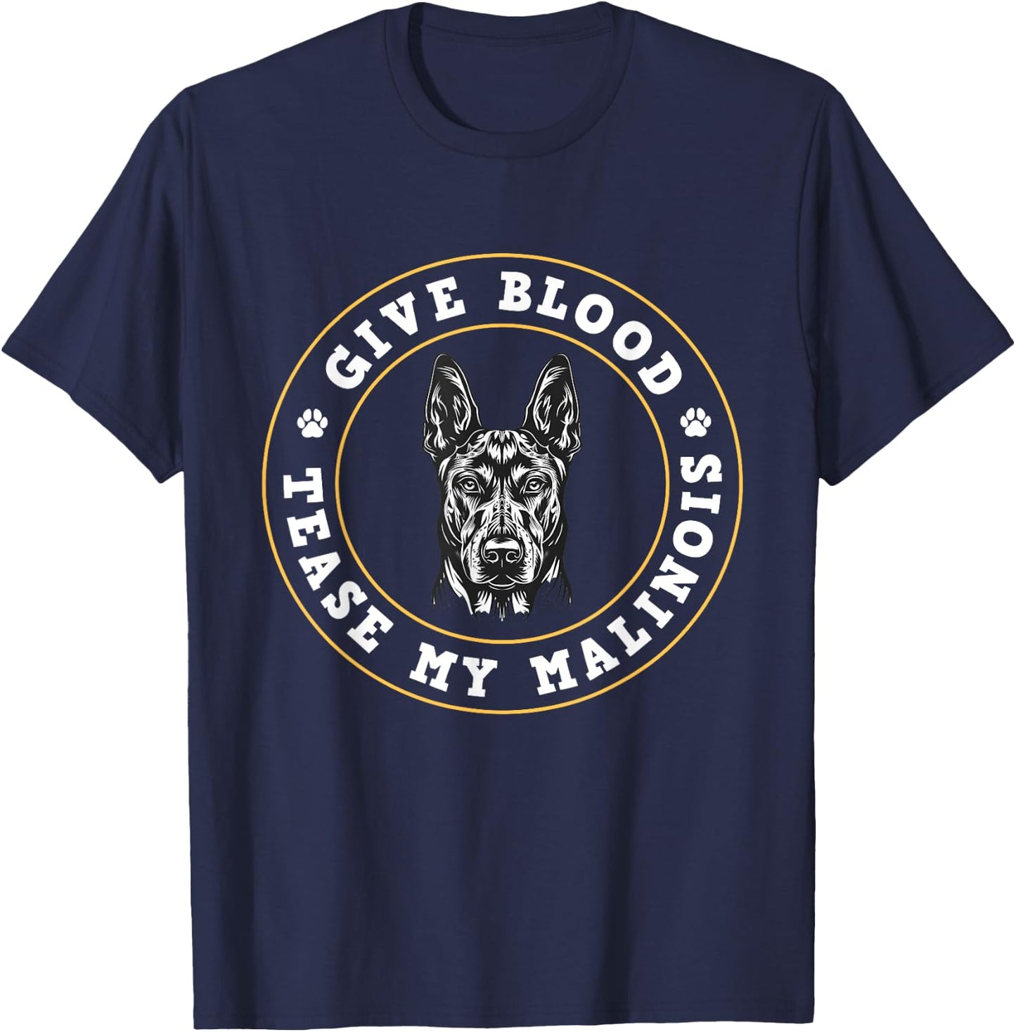 Malinois GIVE BLOOD TEASE MY MALINOIS Funny Dog Owner Men Women T-Shirt - T-Shirt | Navy