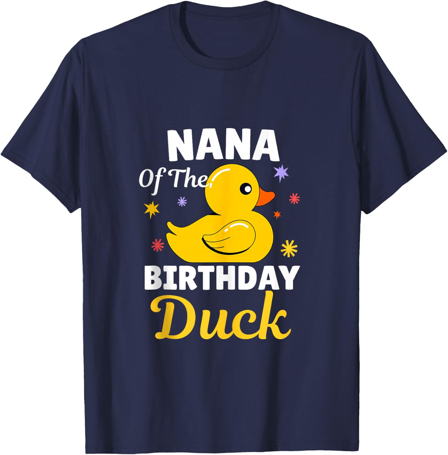 Nana Of The Birthday Duck Grandma Duck For Family Party T-Shirt - T-Shirt | Navy