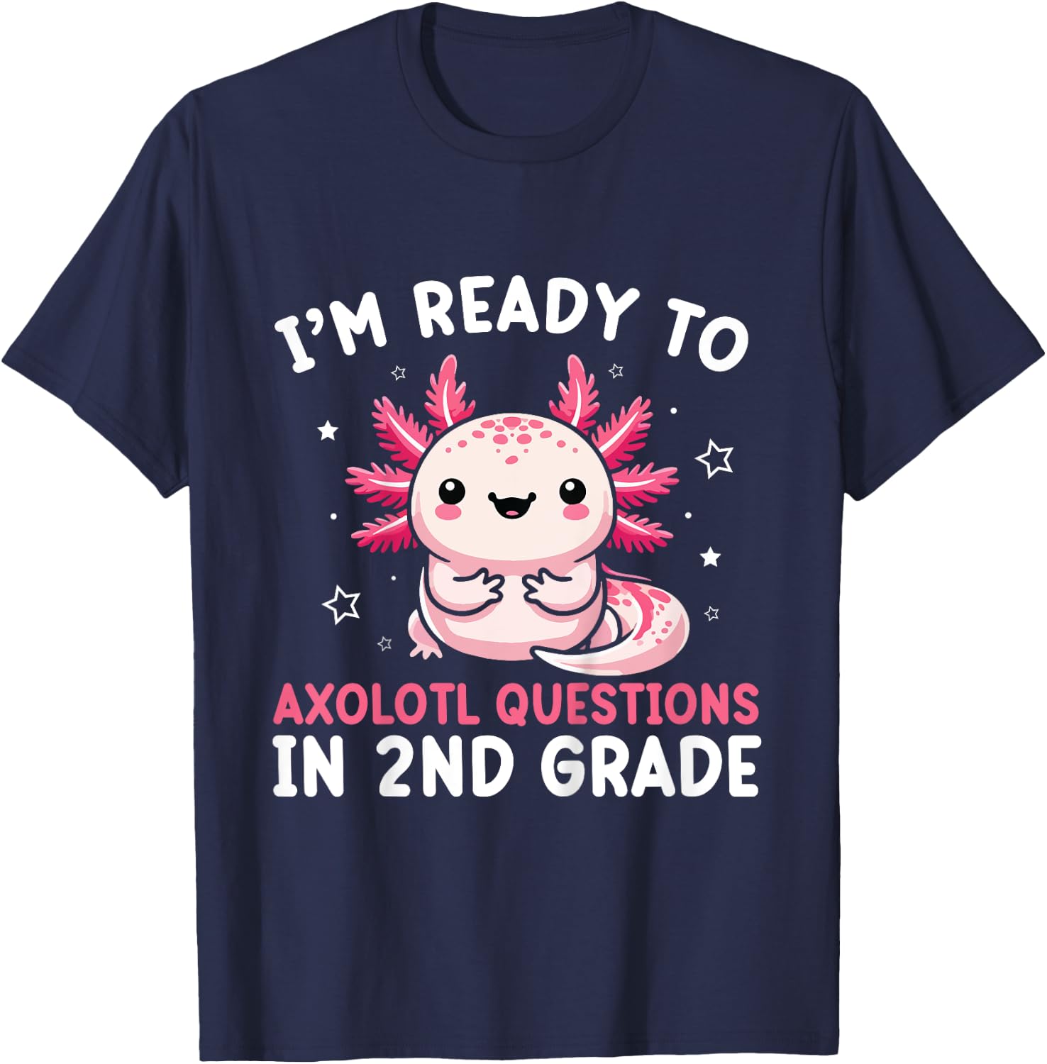 Kids I'm Ready to Axolotl Questions in 2nd Grade Back to School T-Shirt - T-Shirt | Navy