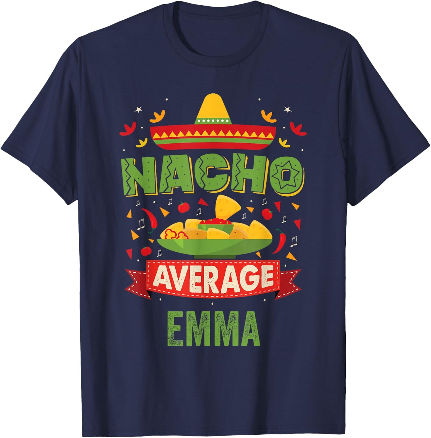 Nacho Average Emma Funny Personalized Name Birthday Gift T-Shirt - T-Shirt | Navy