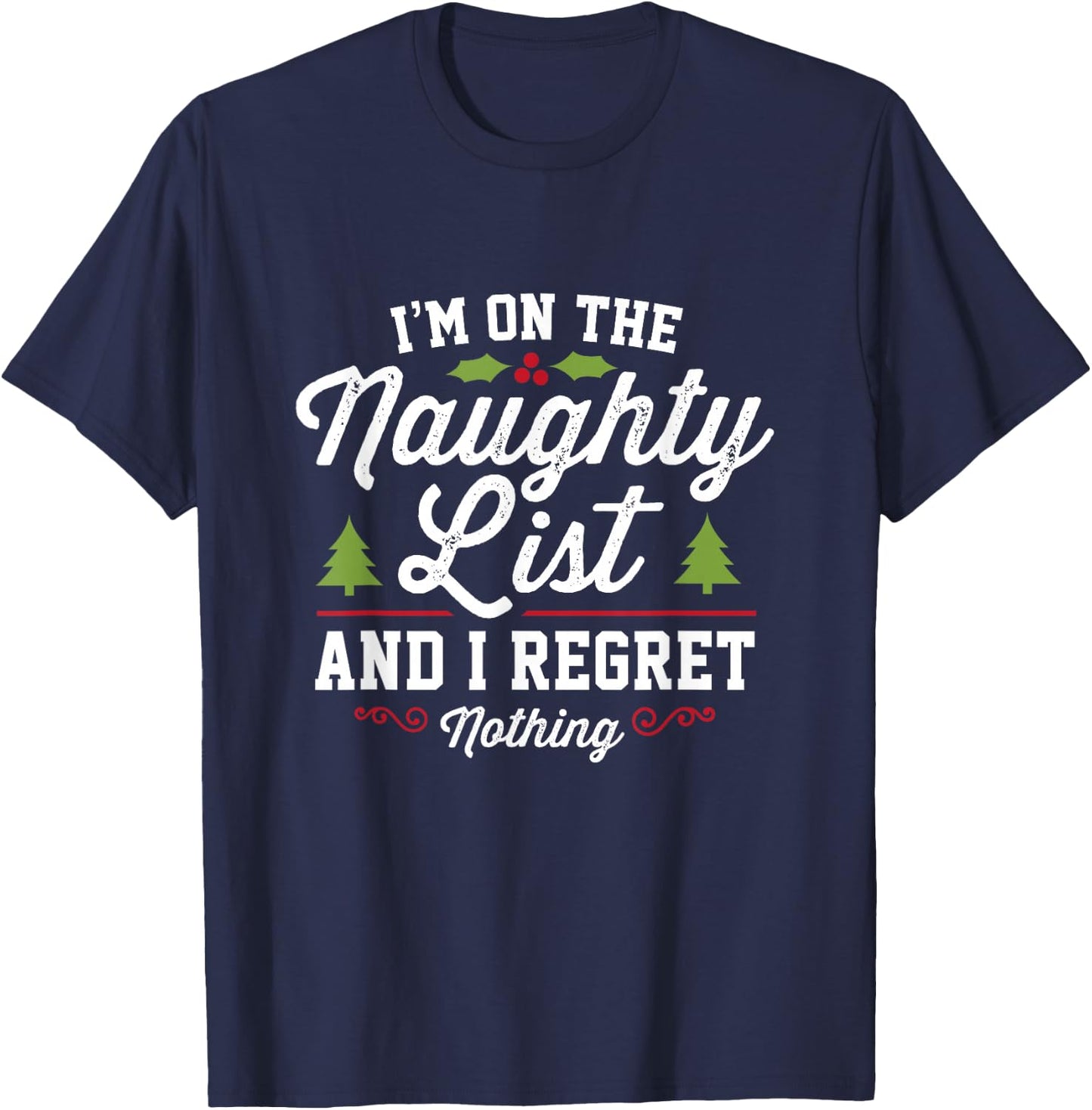 I'm On The Naughty List And I Regret Nothing Gifts Funny Christmas - -Adults, Black, Small T-Shirt - T-Shirt | Navy