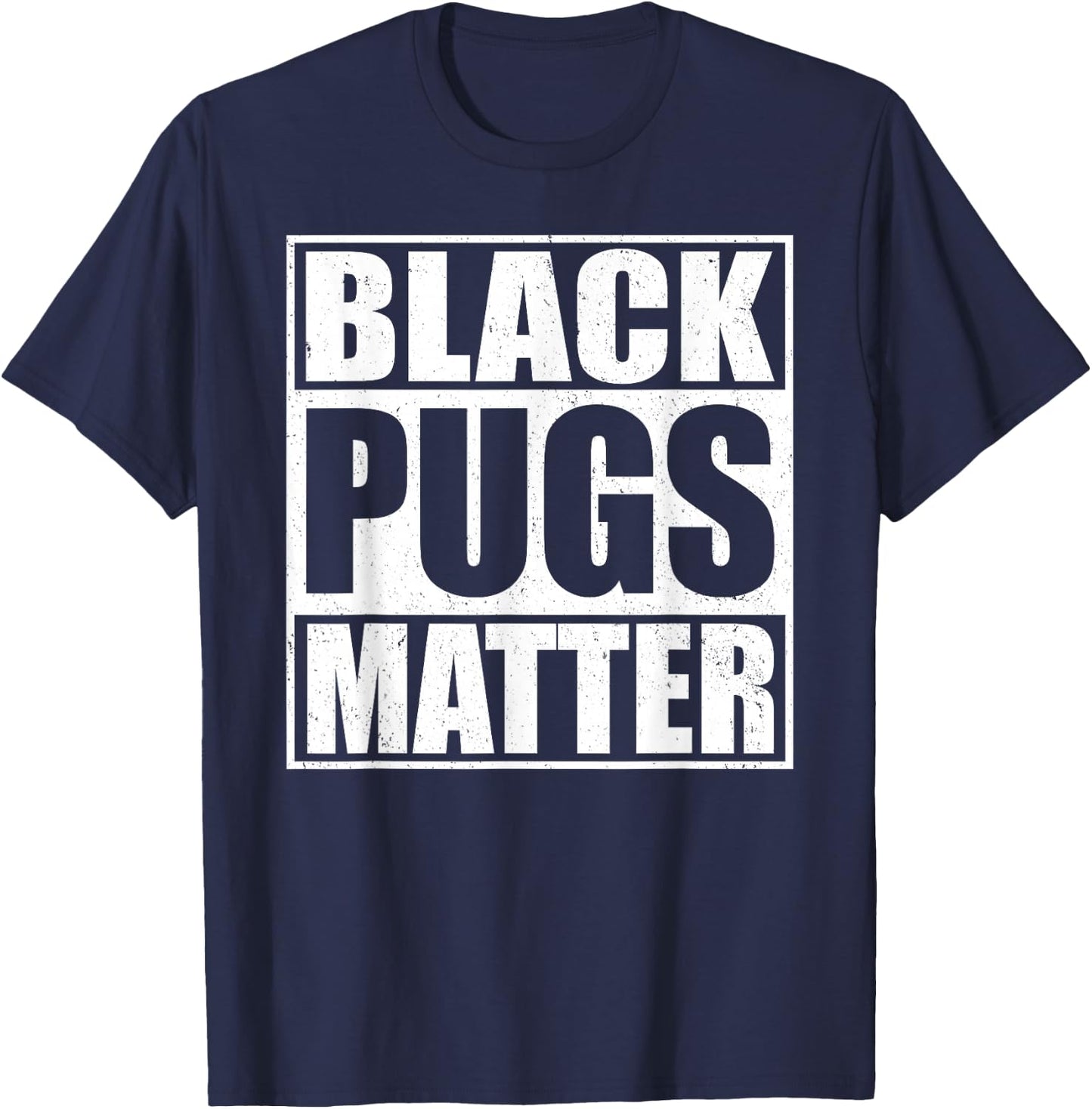 Black Pugs Matter - Funny Pug T-Shirt - T-Shirt | Navy