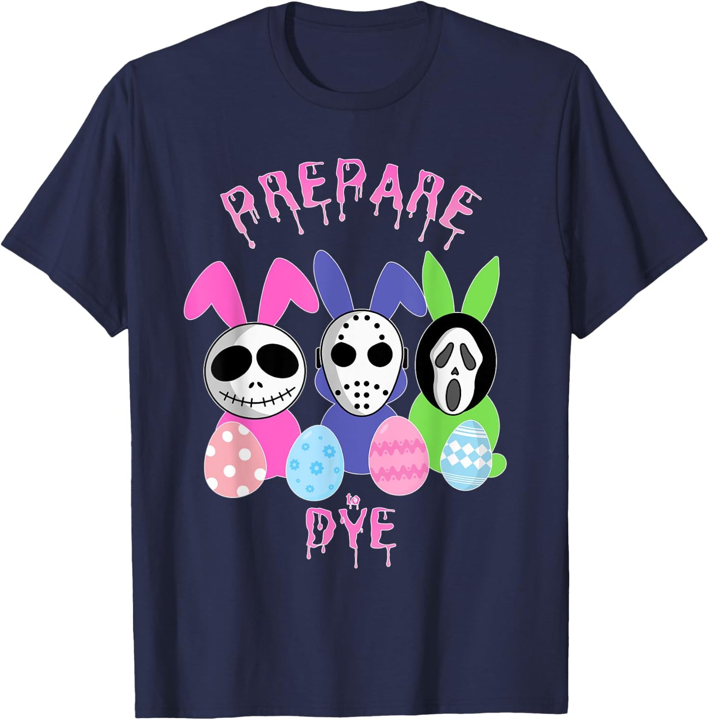 Prepare to Dye Horror Easter Egg Bunny Rabbit T-Shirt - T-Shirt | Navy