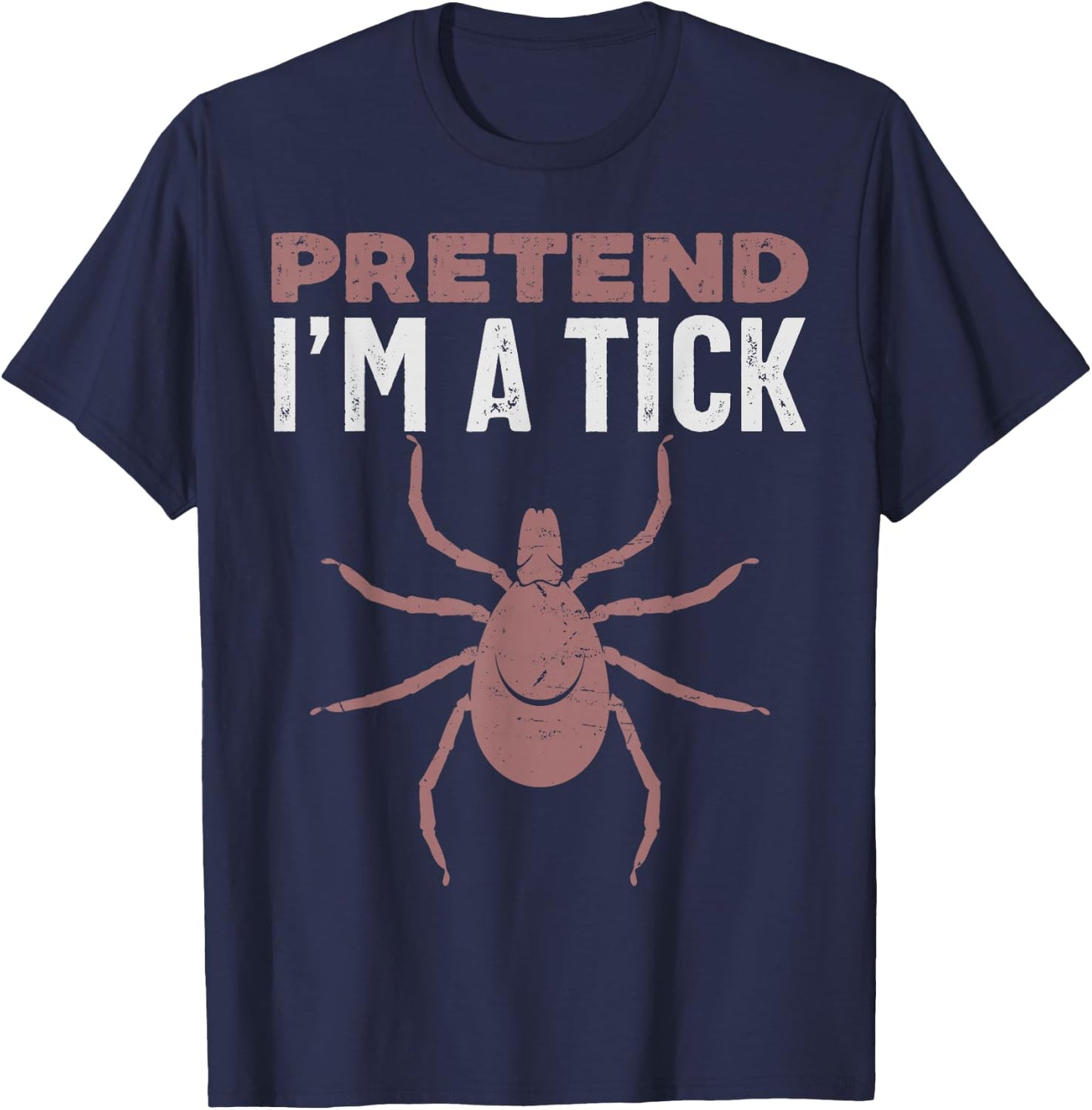 Pretend I'm a tick halloween costume, parasite insect T-Shirt - T-Shirt | Navy