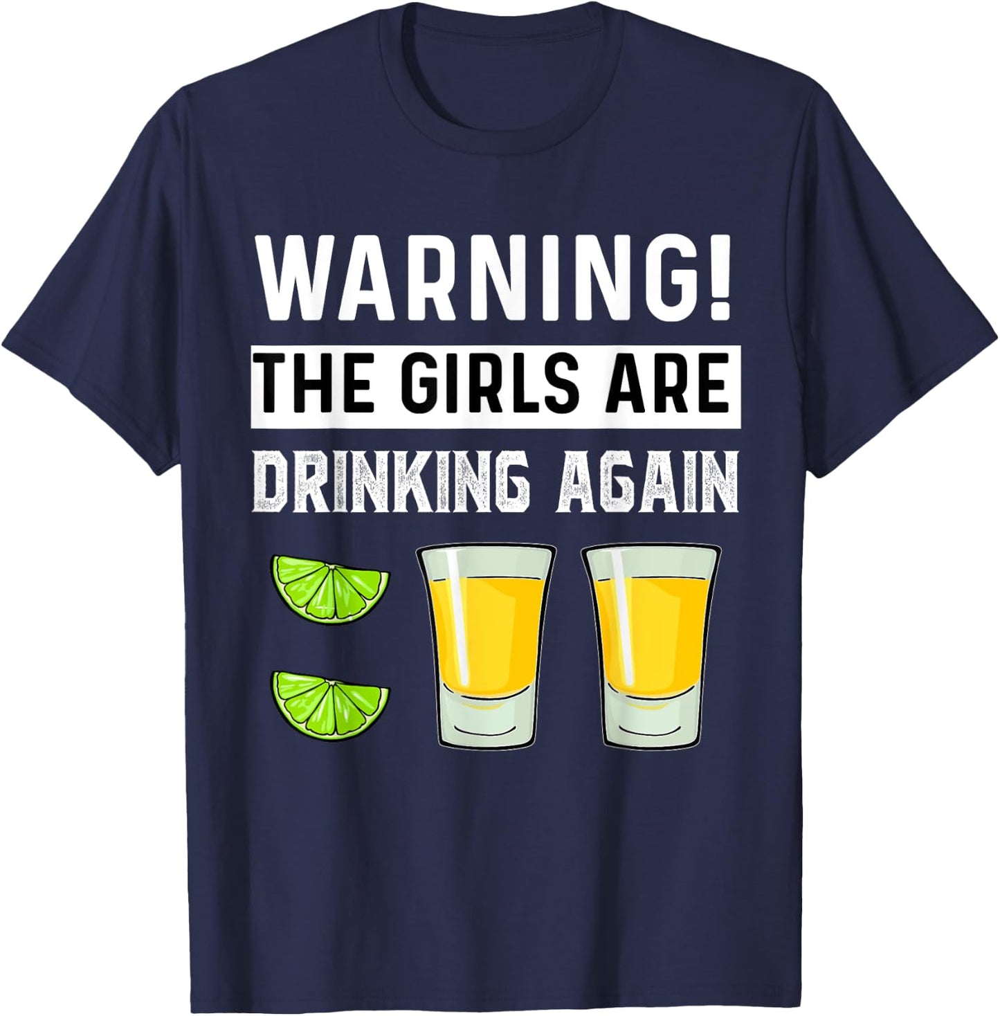 Warning The Girls Are Drinking Again Funny Drunk Women Party T-Shirt - T-Shirt | Navy