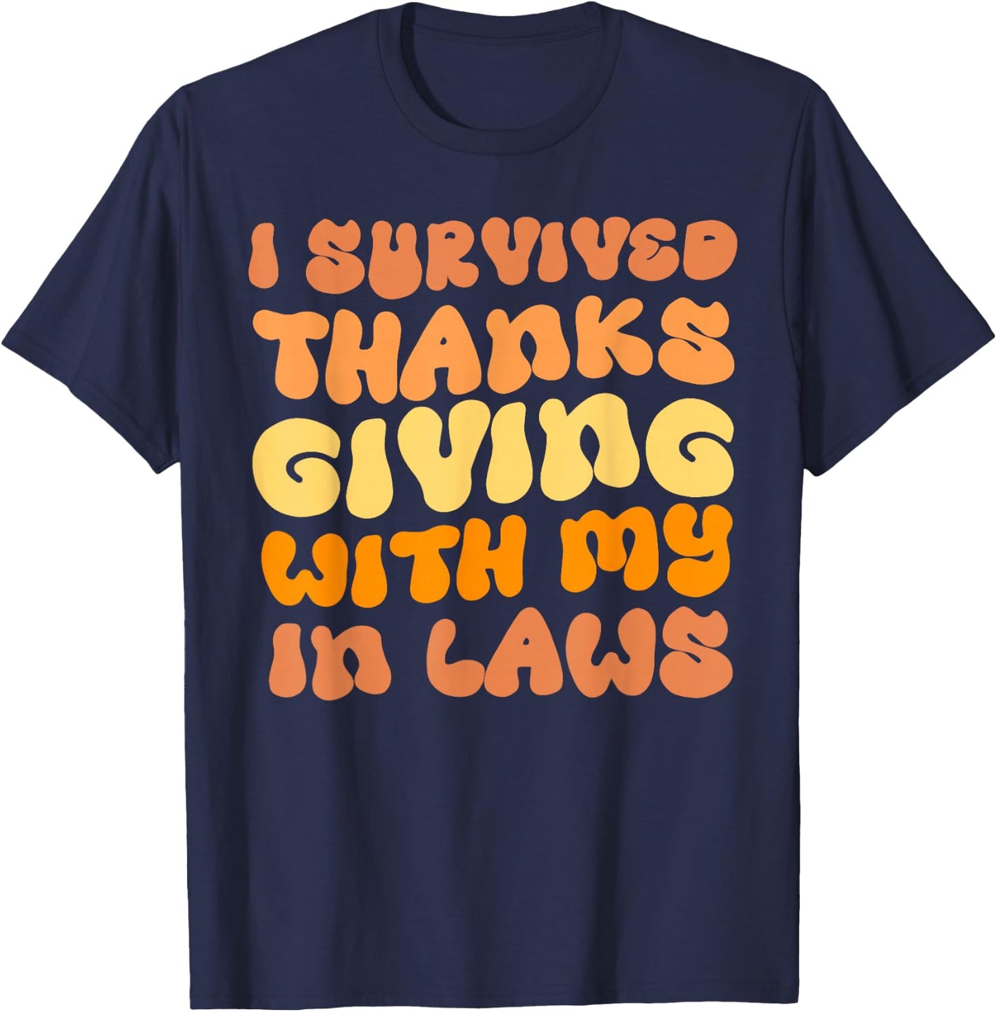 Funny I Survived Thanksgiving with My In Laws Turkey T-Shirt - T-Shirt | Navy