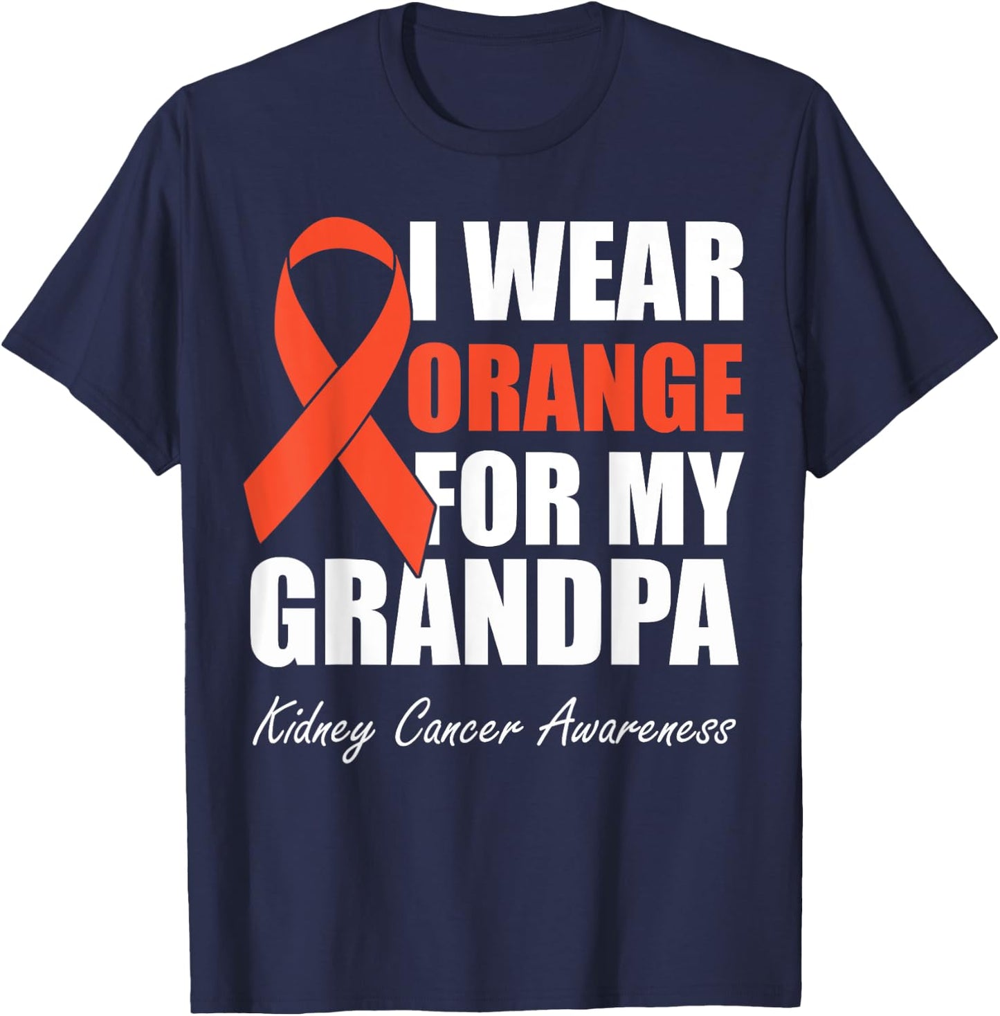 I Wear Orange For My Grandpa Kidney Cancer Awareness T-Shirt - T-Shirt | Navy