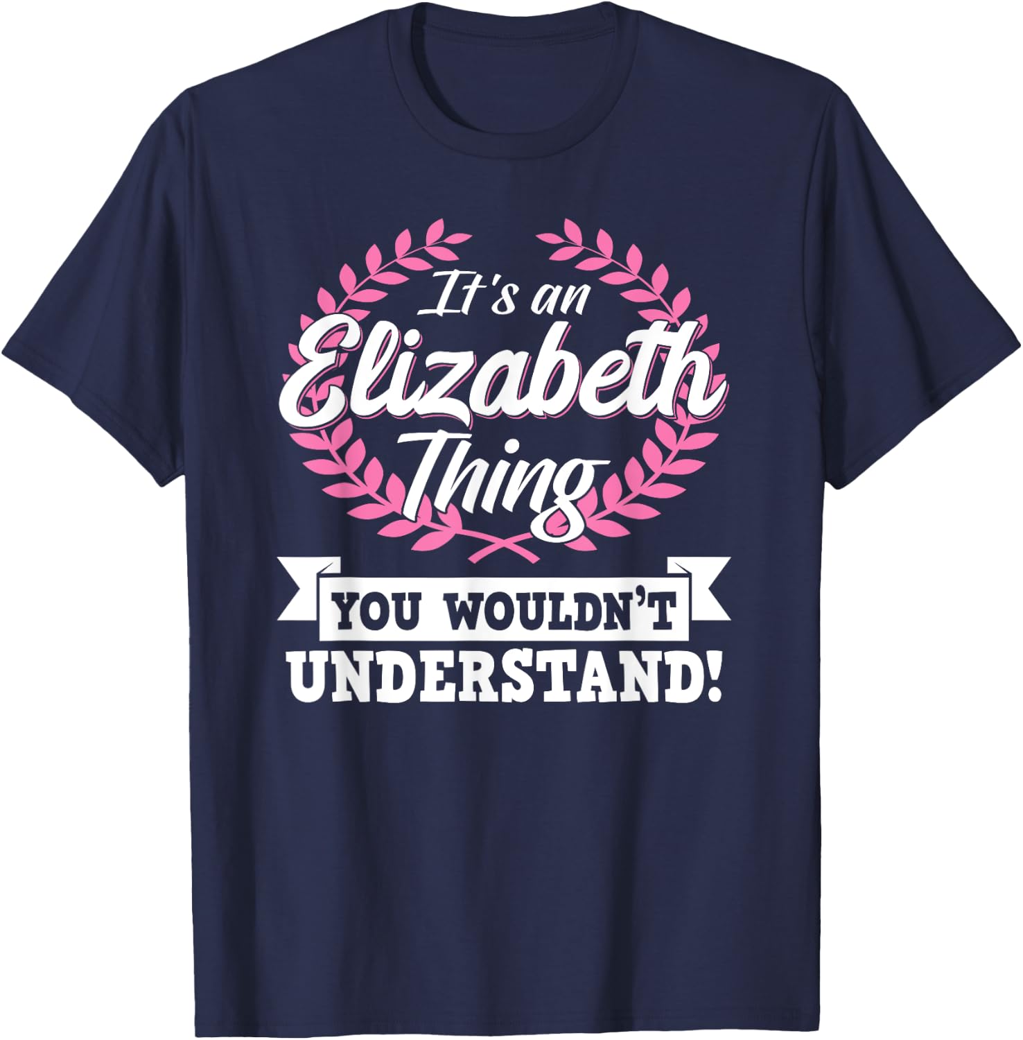 It's An Elizabeth Thing You Wouldn't Understand Name T-Shirt - T-Shirt | Navy