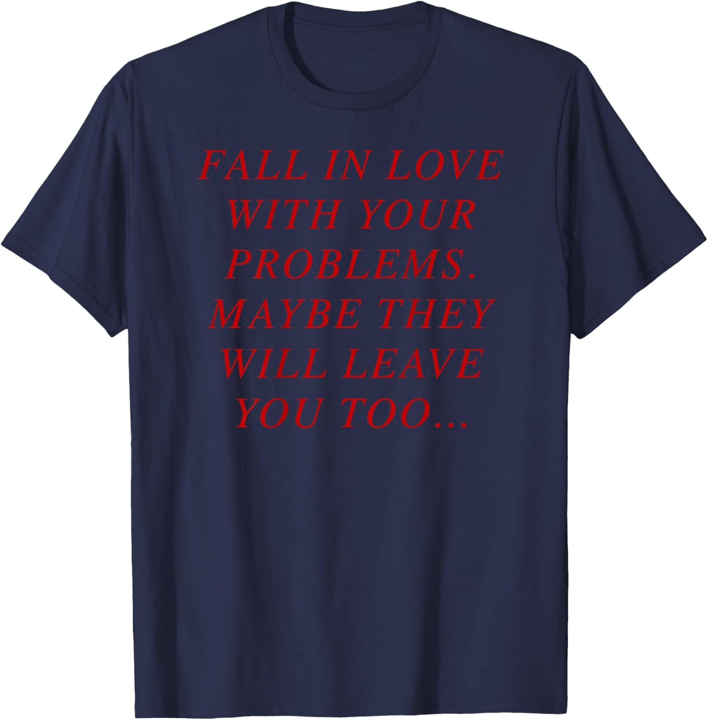Fall in Love With Your Problems X THEY WILL LEAVE YOU - BACK T-Shirt - T-Shirt | Navy