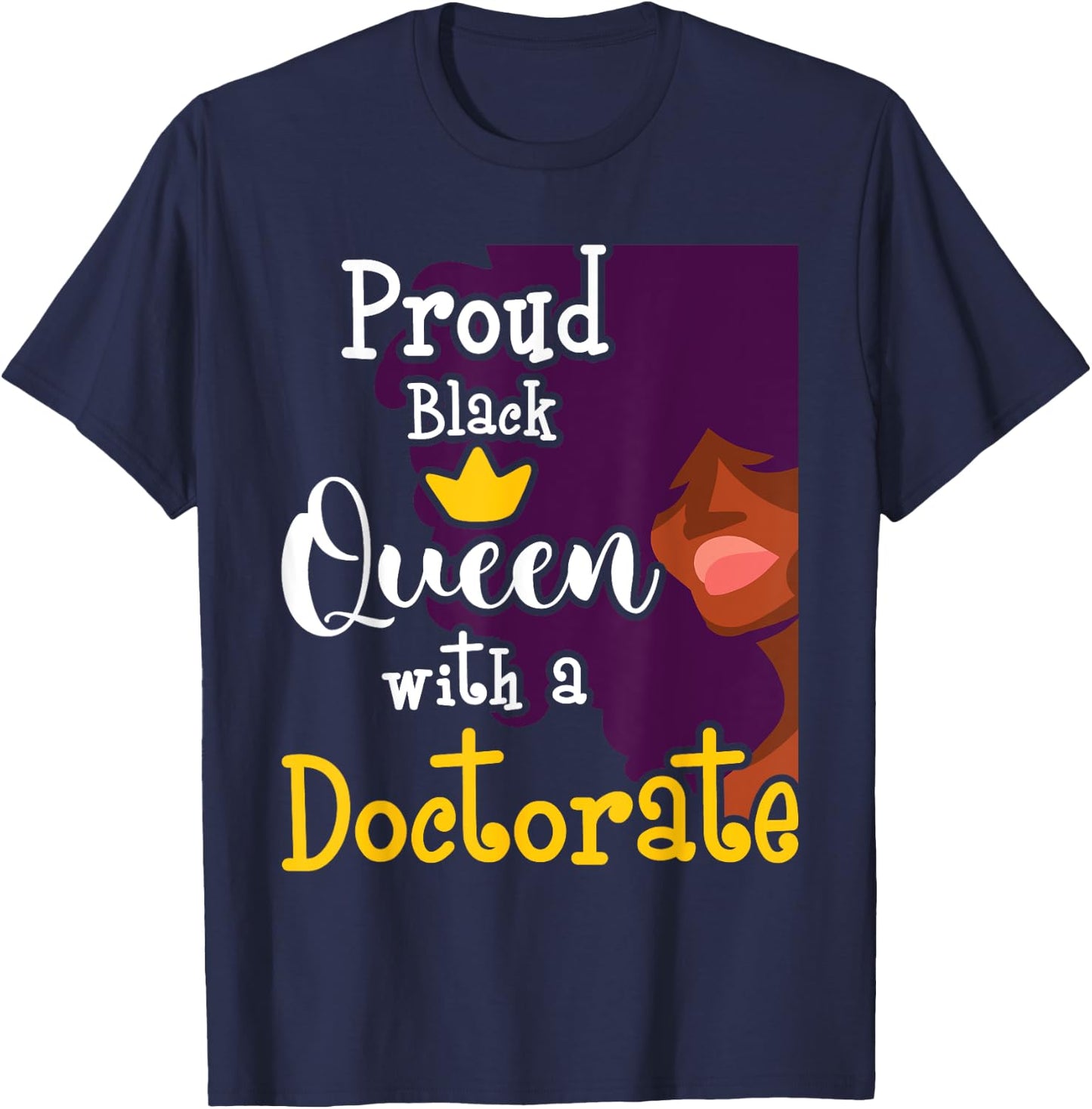 Proud Black Queen - PhD Graduate Ph.D. Graduation Doctorate T-Shirt - T-Shirt | Navy