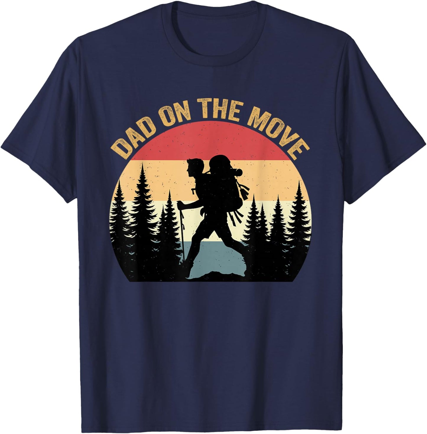 Dad On Move Fathers Day Hiking Outdoor Nature Lover Papa T-Shirt - T-Shirt | Navy