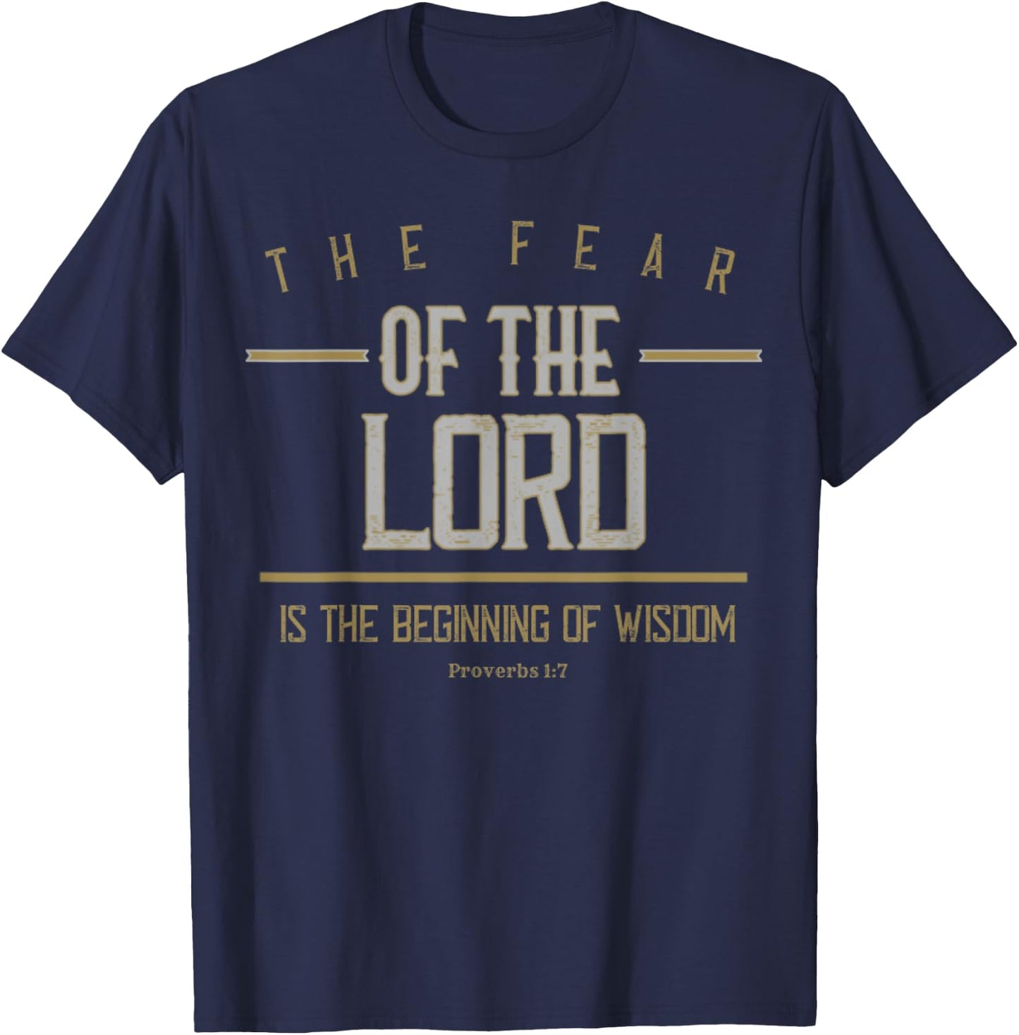 Proverbs 1:7 The Fear Of The Lord Is Wisdom Bible Verse Gift T-Shirt - T-Shirt | Navy