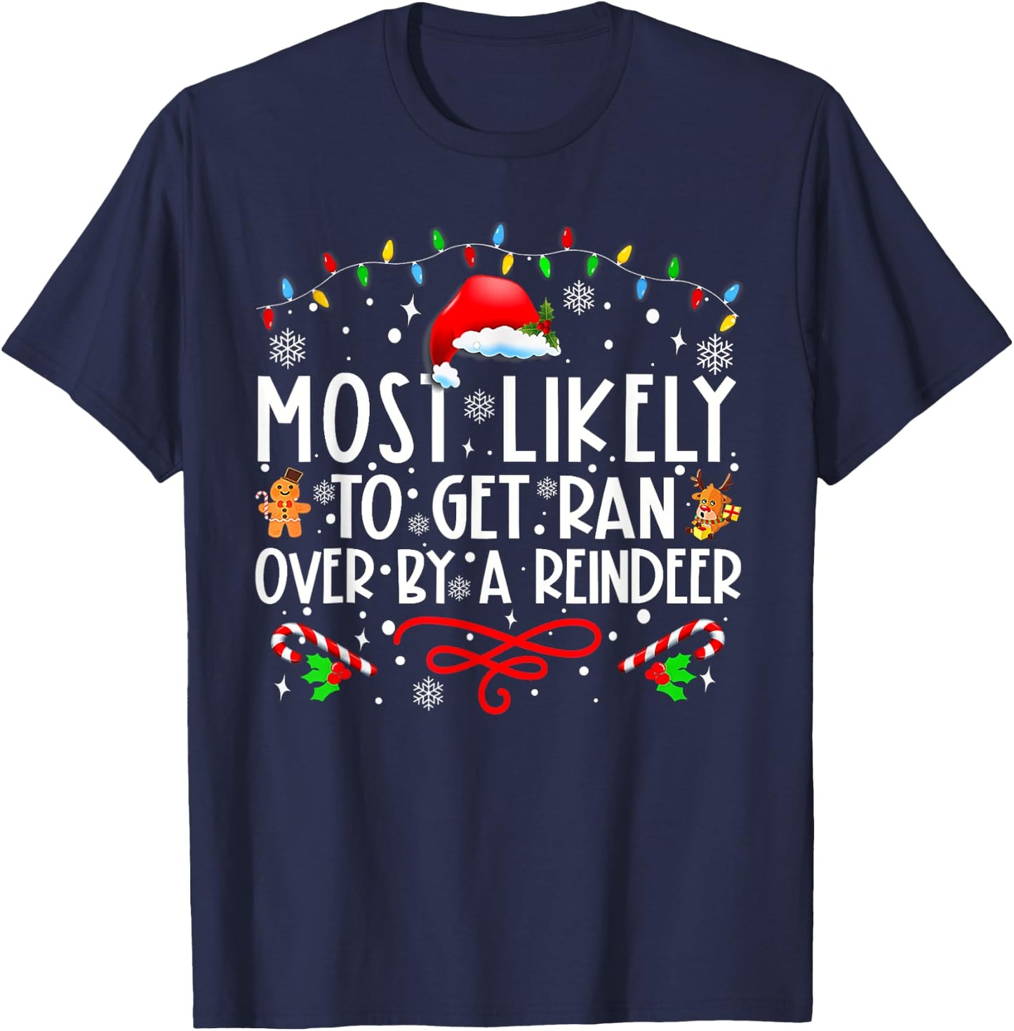 Most Likely To Get Ran Over By A Reindeer Family Christmas T T-Shirt - T-Shirt | Navy