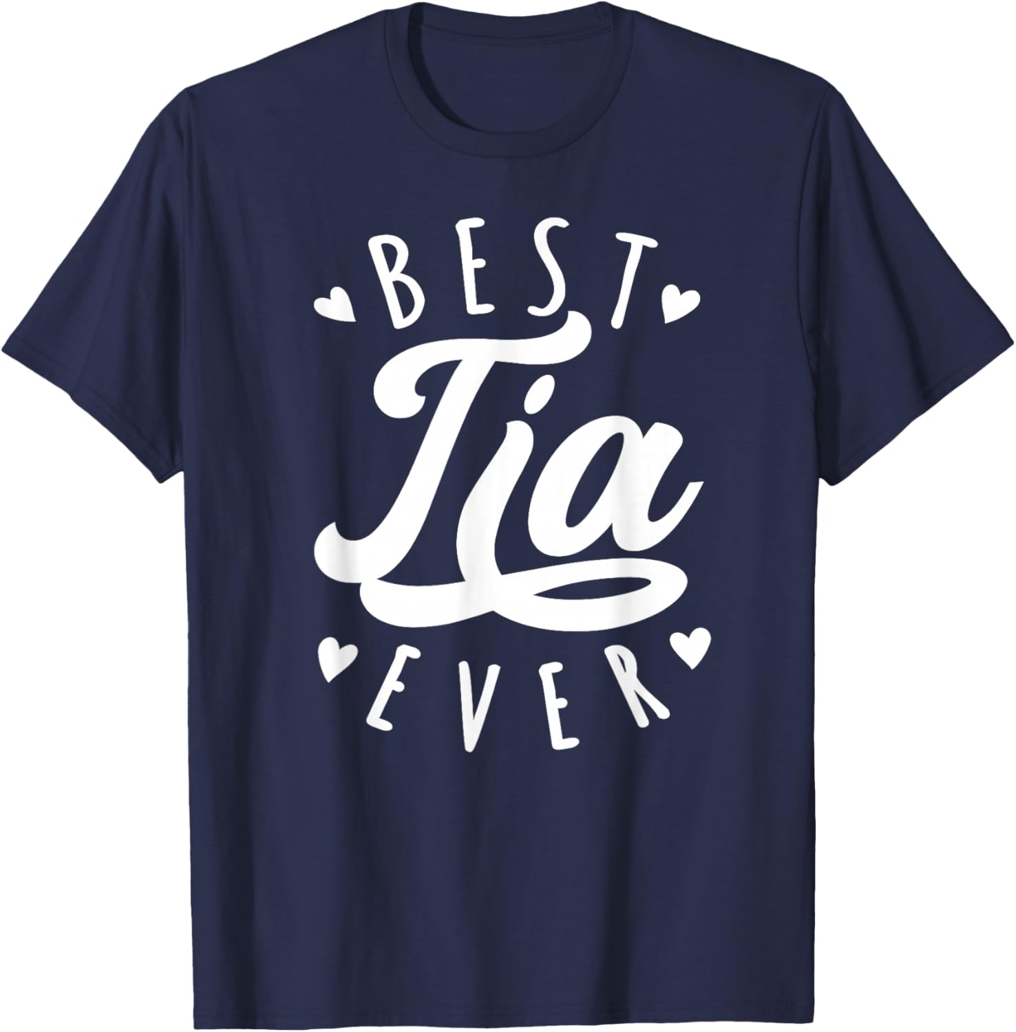 Best Tia Ever - Modern Calligraphy Font Mother's Day Tia T-Shirt - T-Shirt | Navy