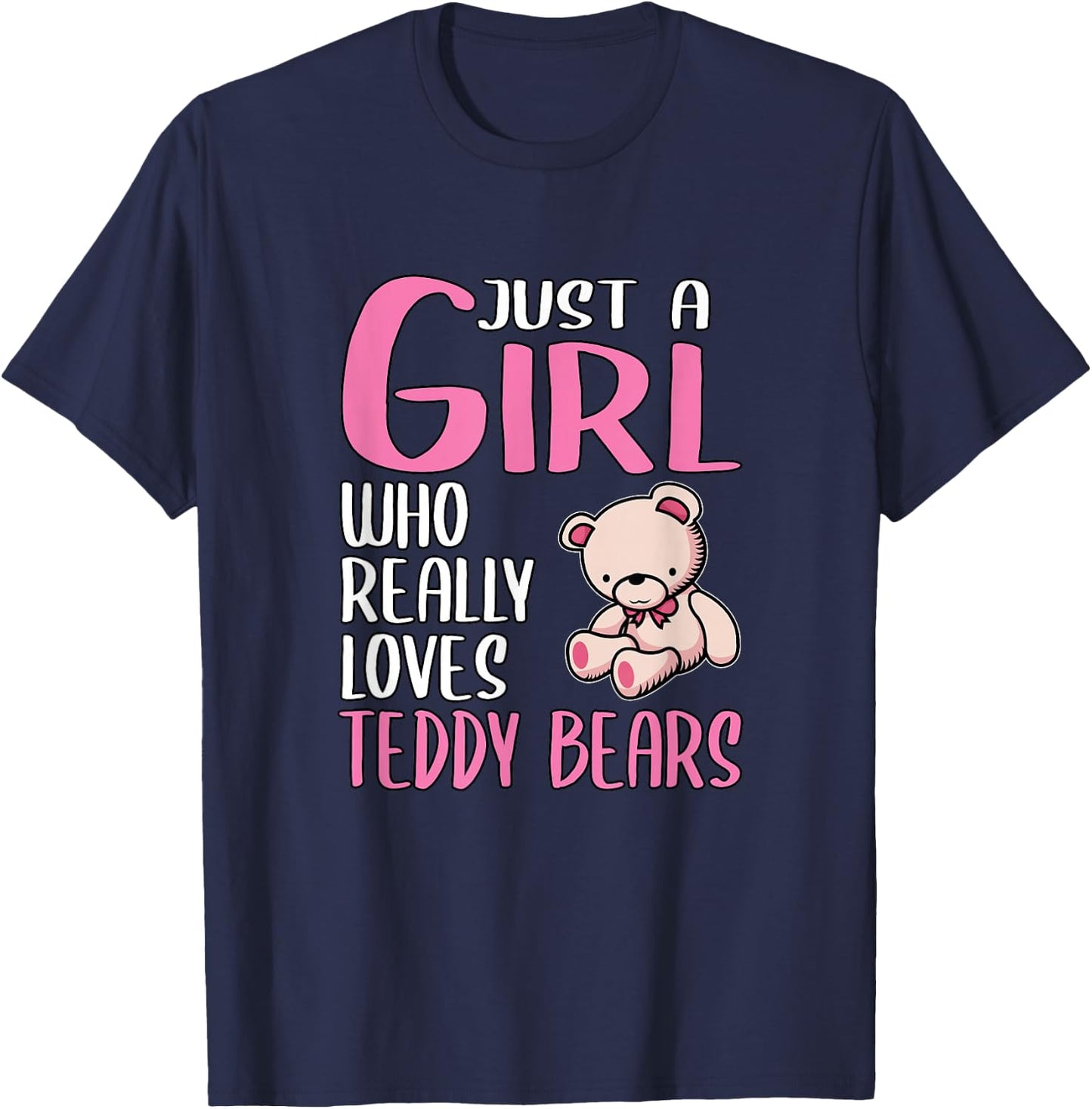 Teddy Gift Just A Girl Who Really Loves Teddy Bears T-Shirt - T-Shirt | Navy