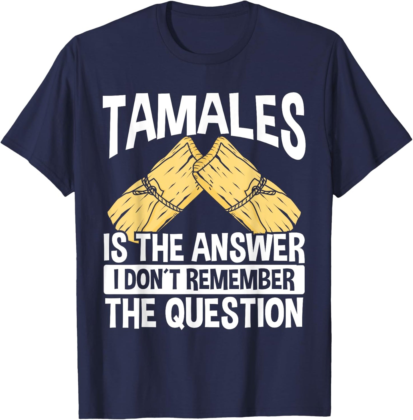 Mexican Tamales Making Mexico Food Chicken Tamale Husks T-Shirt - T-Shirt | Navy