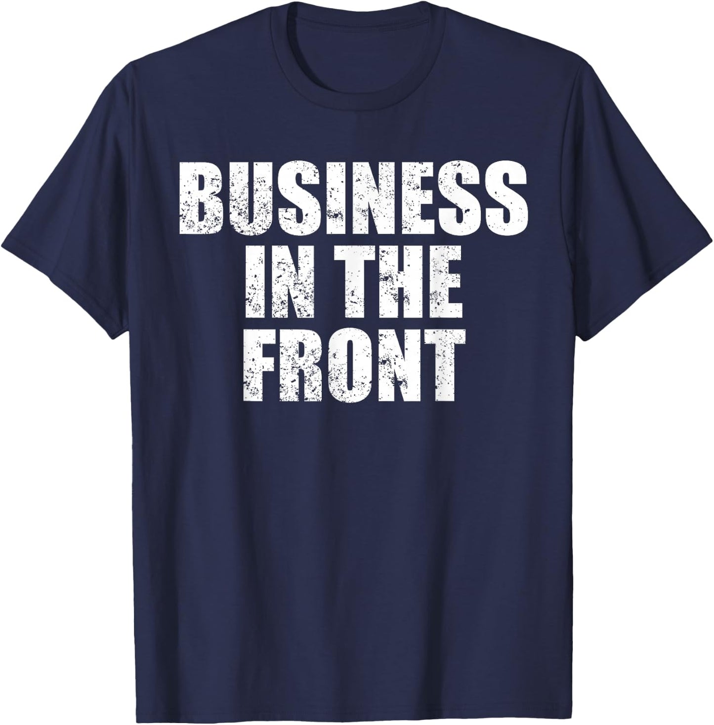 Funny Mullet Business In the Front Party In The Back Gift T-Shirt - T-Shirt | Navy