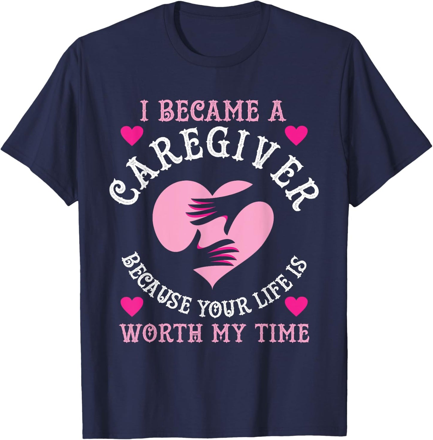 I Became A Caregiver Because Funny Nurse Caregiver Gift T-Shirt - T-Shirt | Navy