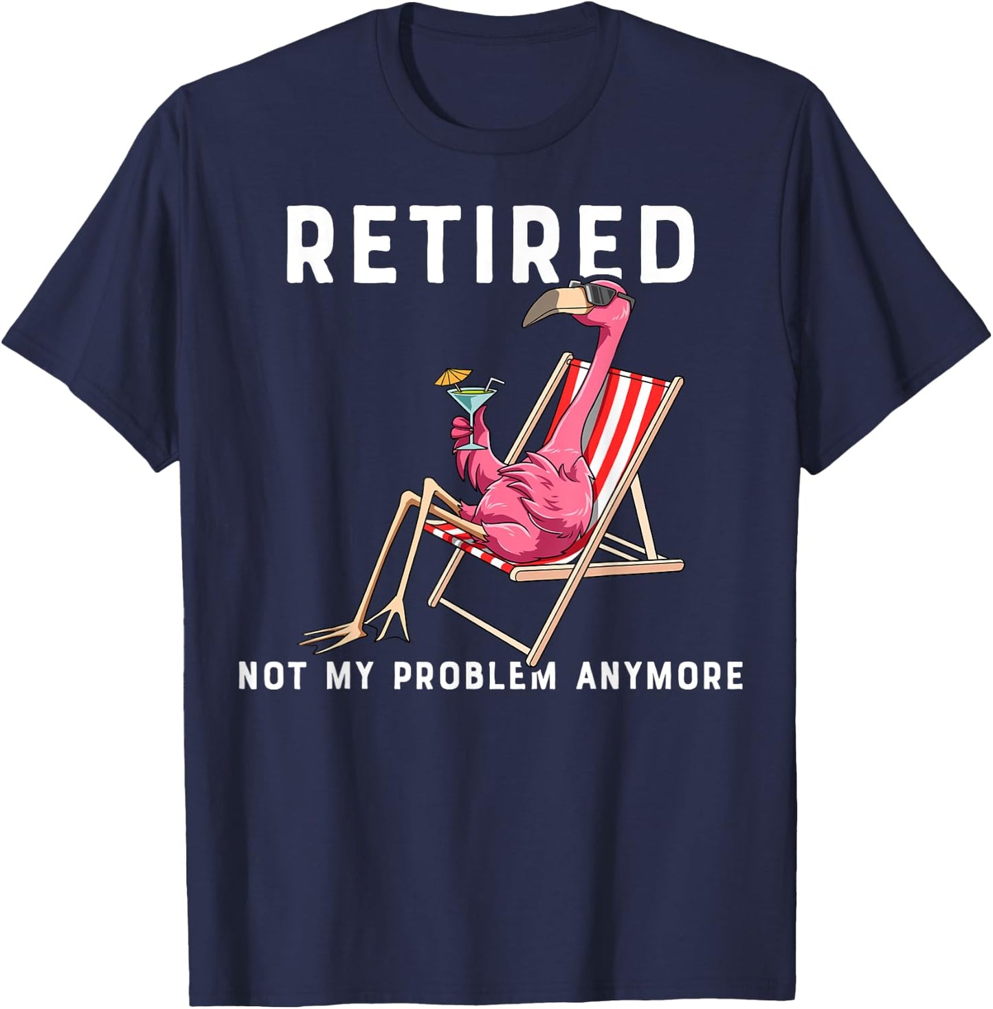 Flamingo Retirement Flamingo Retired Not My Problem Anymore T-Shirt - T-Shirt | Navy