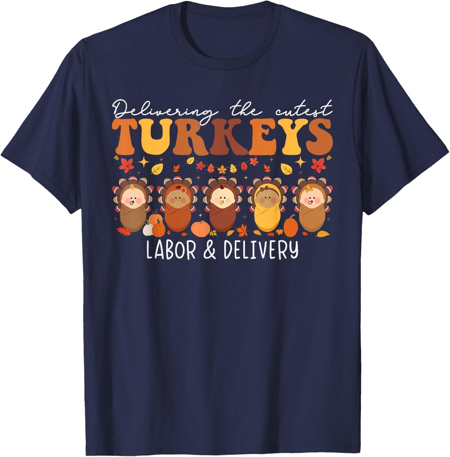 Labor And Delivery Nurse Thanksgiving L&D Nurse -Adults Black Polyester Stretchable Modern Classic Cartoon Thanksgiving Small T-Shirt - T-Shirt | Navy