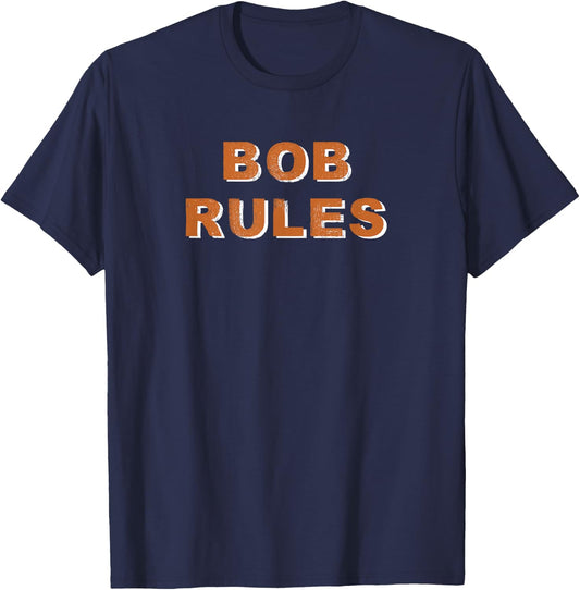 Funny Bob Rules Saying Personalized Men Named Bob Name Gifts T-Shirt - T-Shirt | Navy