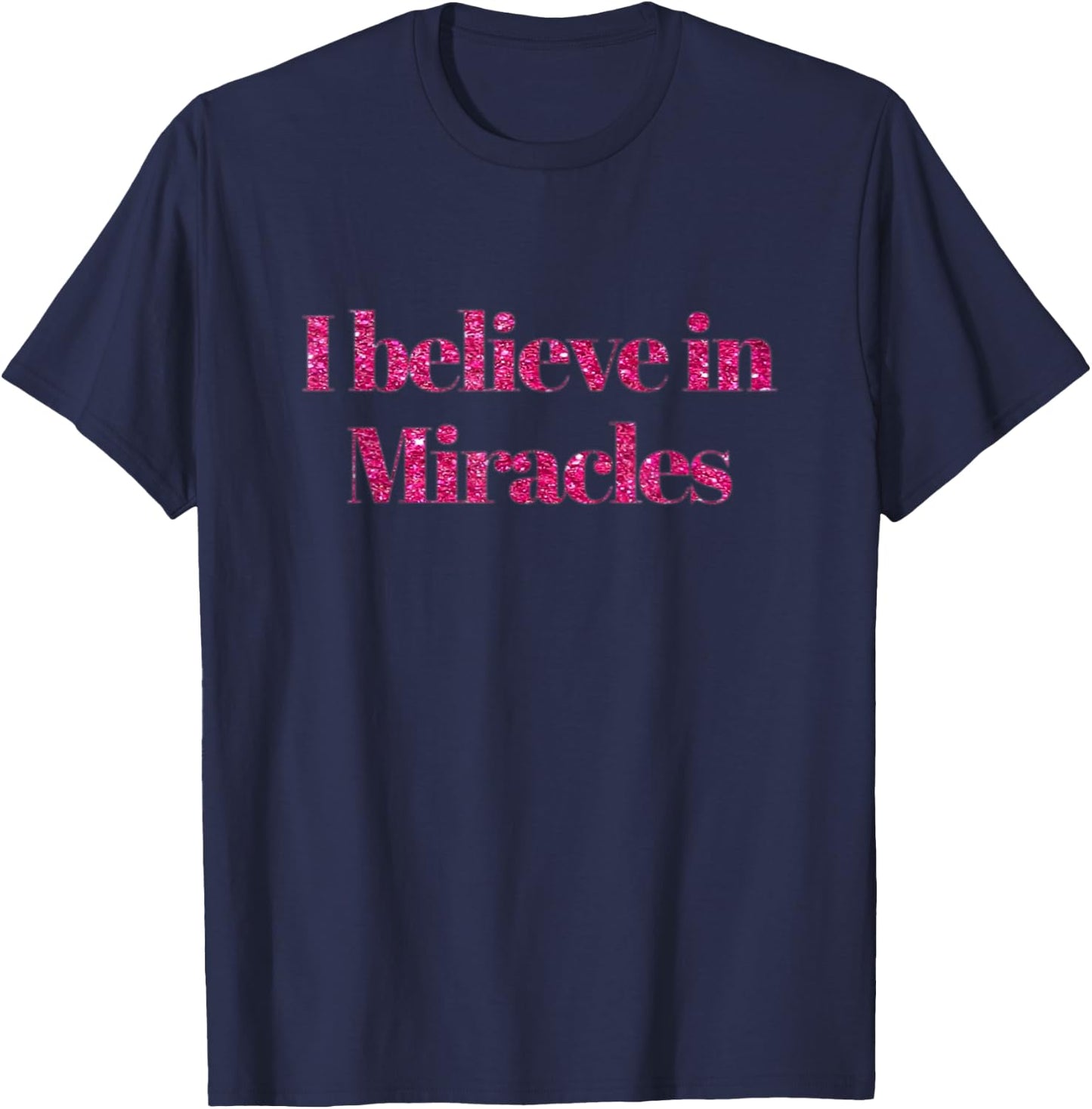 I Believe In Miracles Christian Faith T-Shirt - T-Shirt | Navy