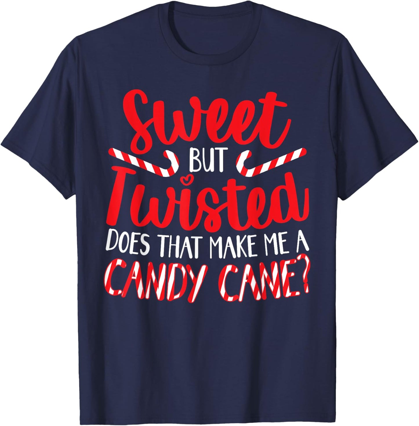 Sweet But Twisted Merry Christmas Xmas Day T-Shirt - T-Shirt | Navy