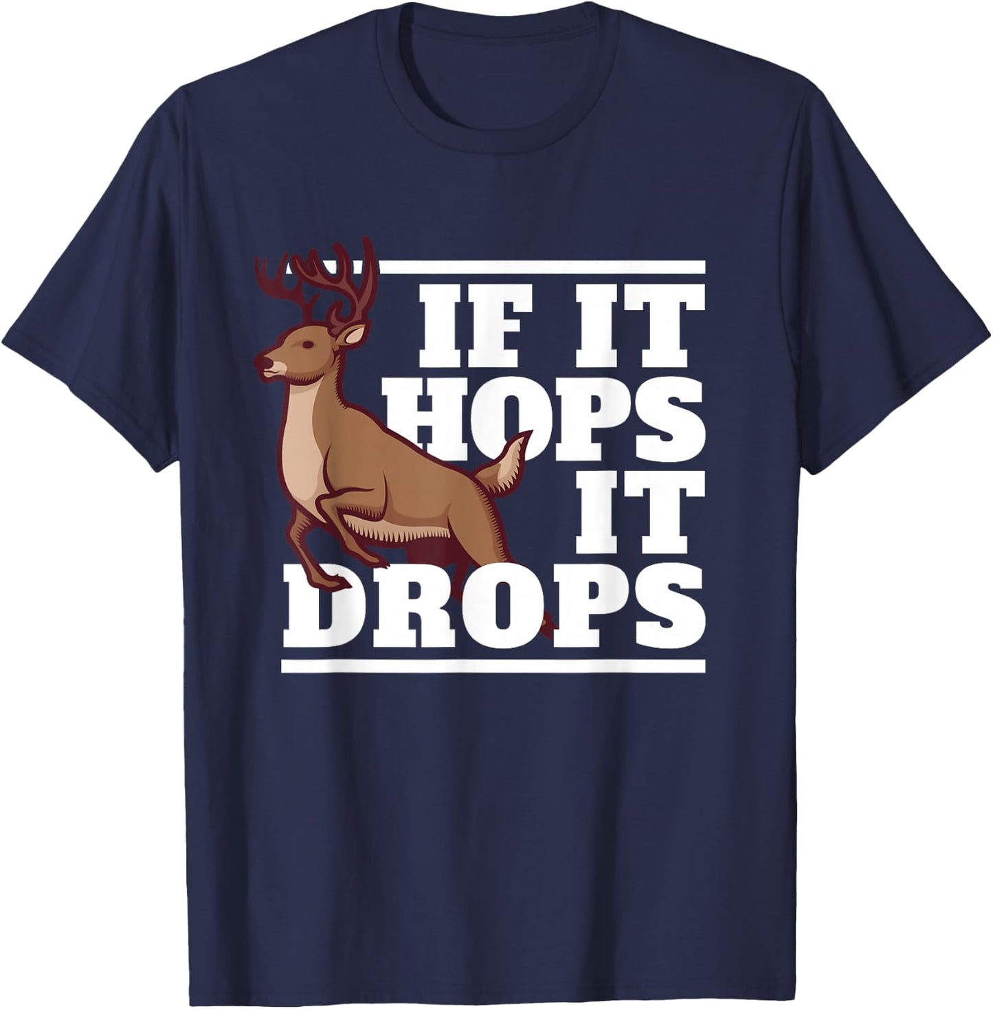 Funny Hunting Saying Deer Hunter I If It Hops It Drops T-Shirt - T-Shirt | Navy
