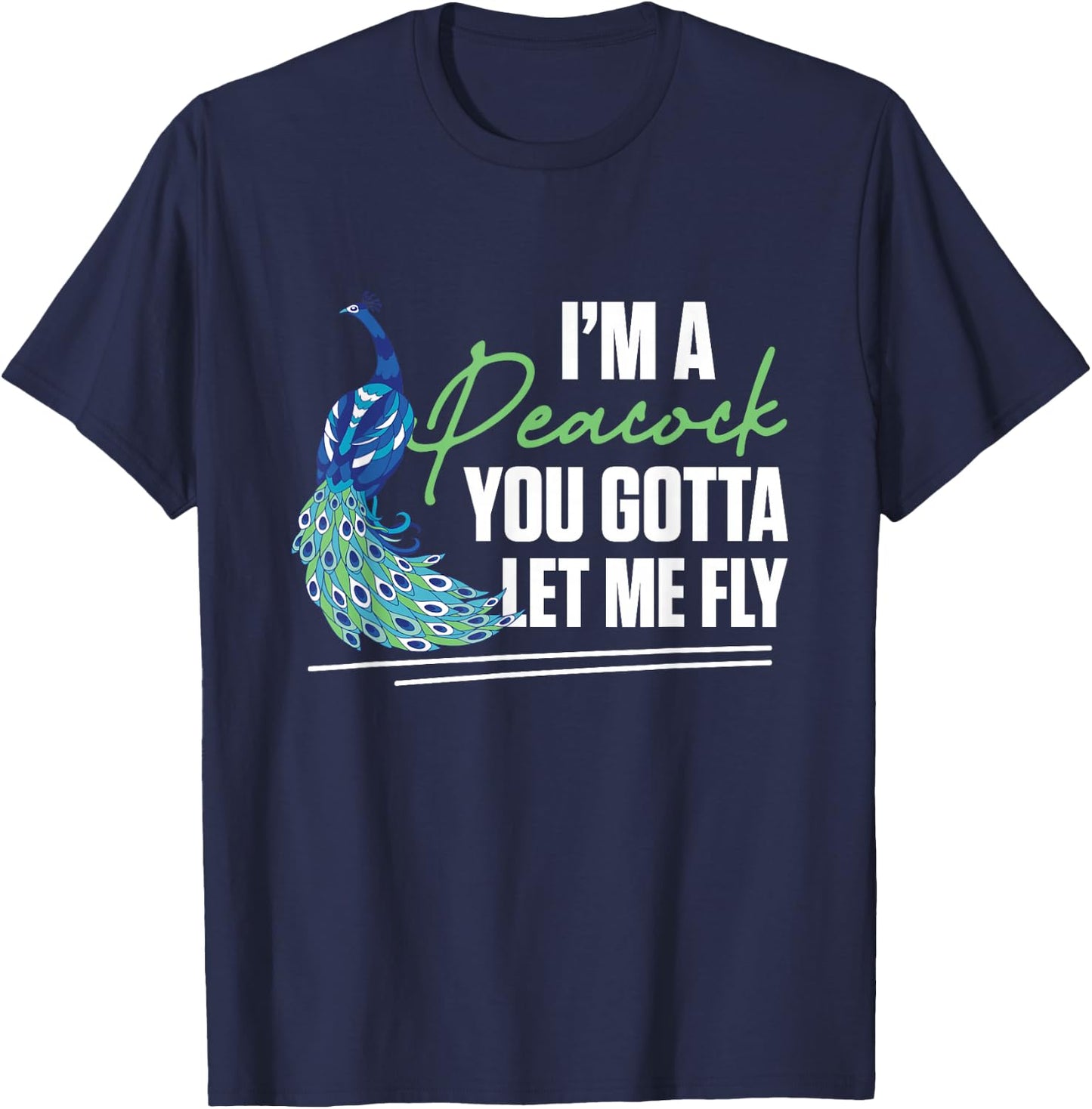 I'm A Peacock You Gotta Let Me Fly Zookeeper Ornithologist T-Shirt - T-Shirt | Navy