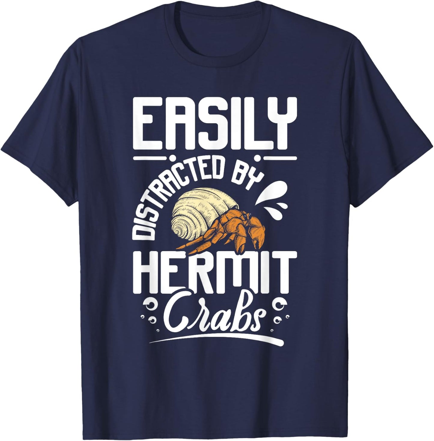 Easily distracted by hermit crabs T-Shirt - T-Shirt | Navy