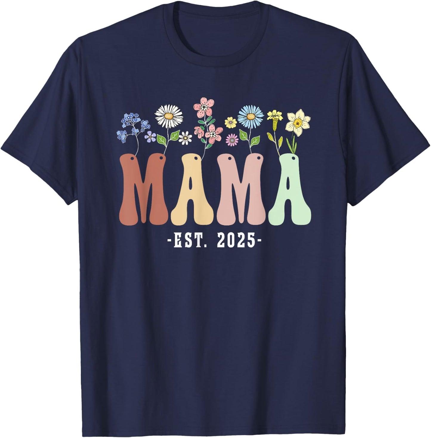 Mama 2025 Mama To Be New Mama Gifts Wildflower Floral Design T-Shirt - T-Shirt | Navy
