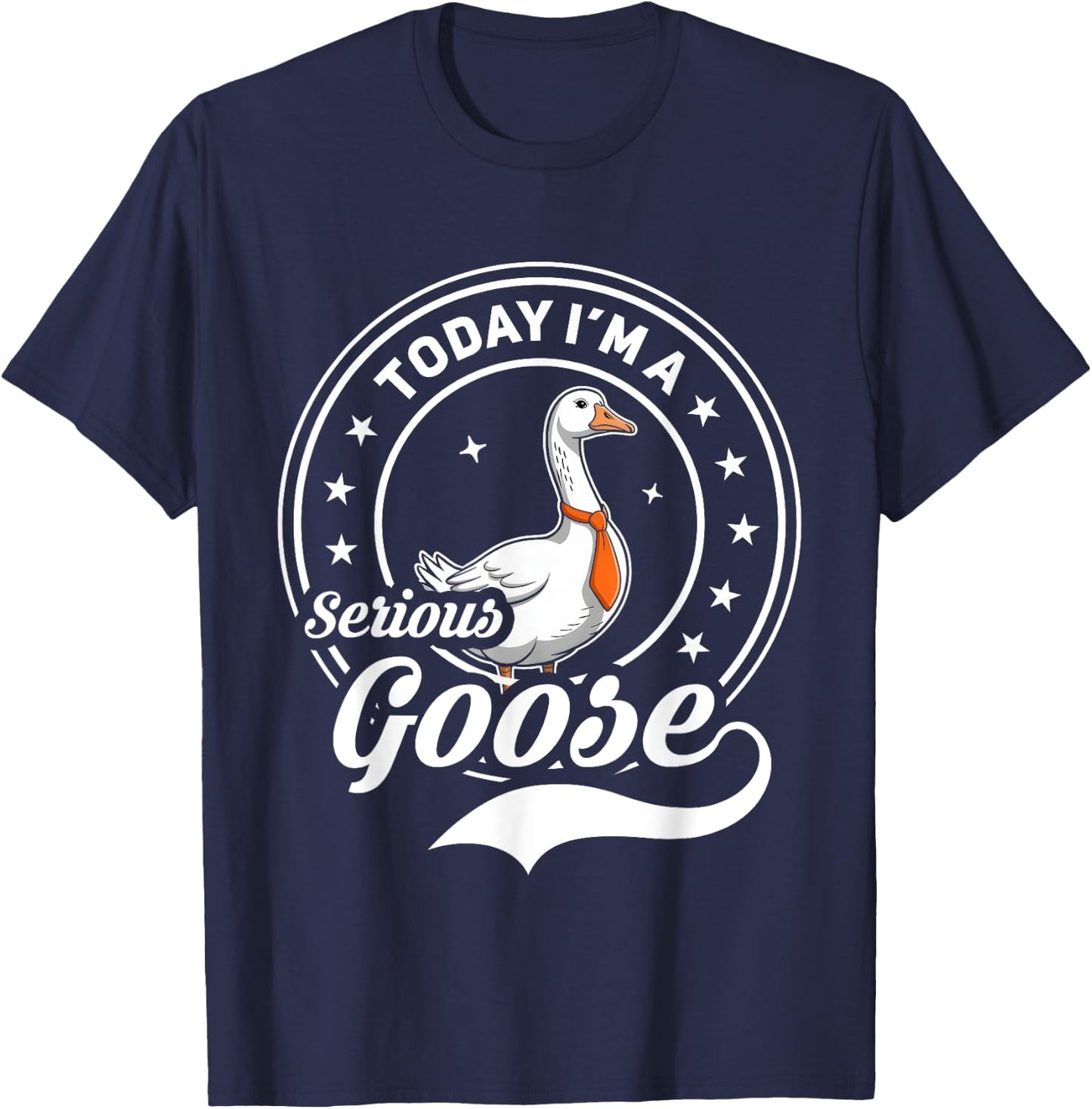 Today I'm A Serious Goose Funny Goose Meme T-Shirt - T-Shirt | Navy