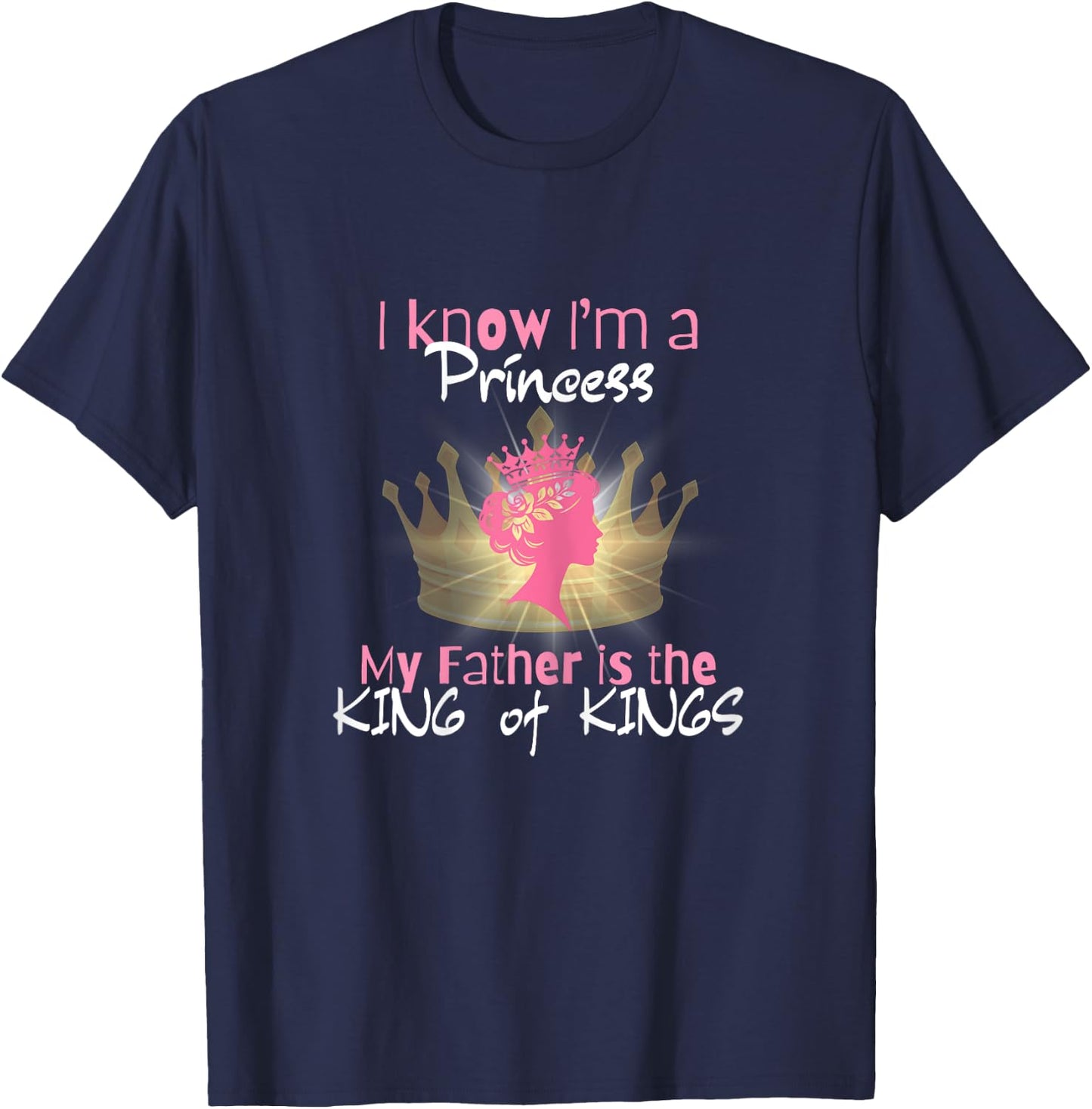 I Know I'm a Princess - Religious Gift T-Shirt - T-Shirt | Navy