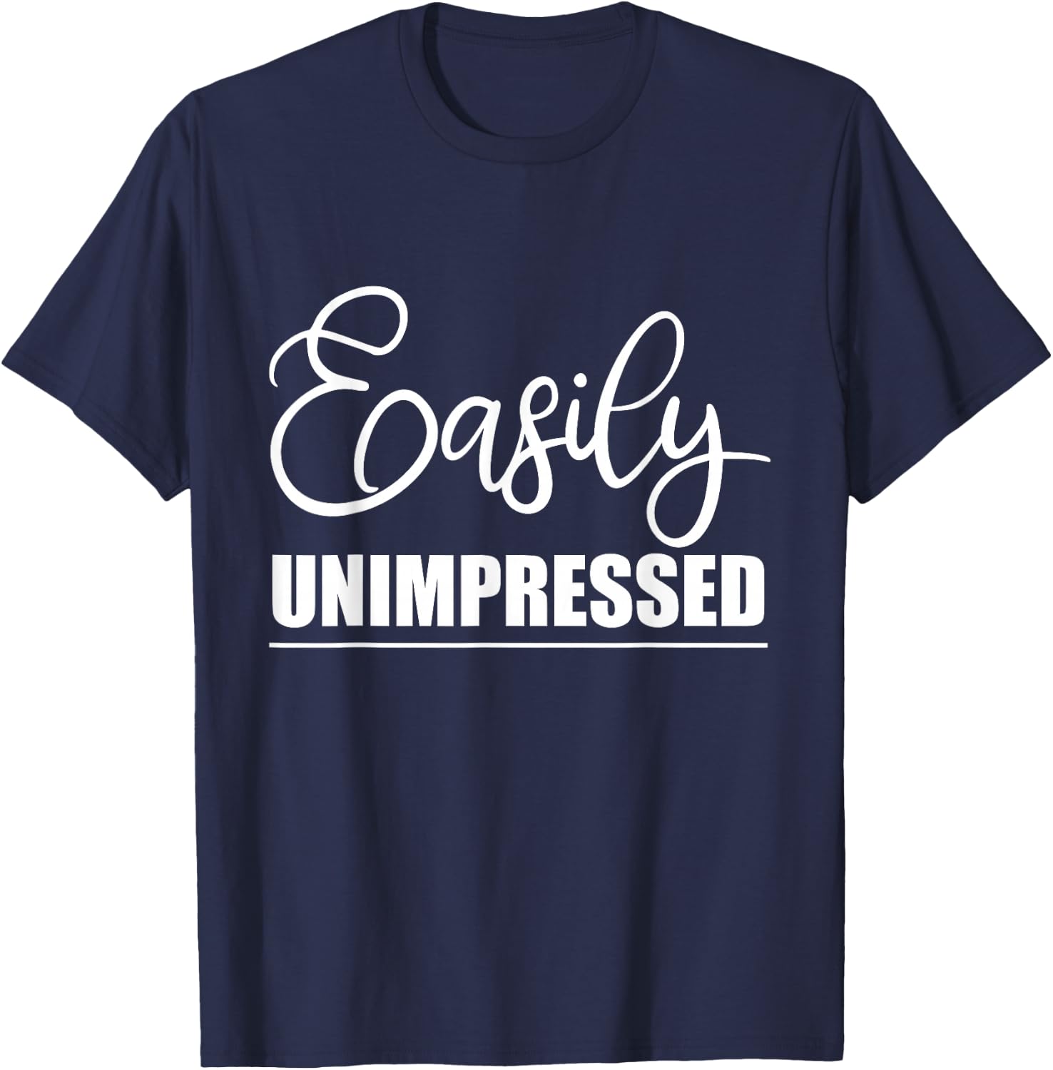 Easily Unimpressed T-Shirt - T-Shirt | Navy