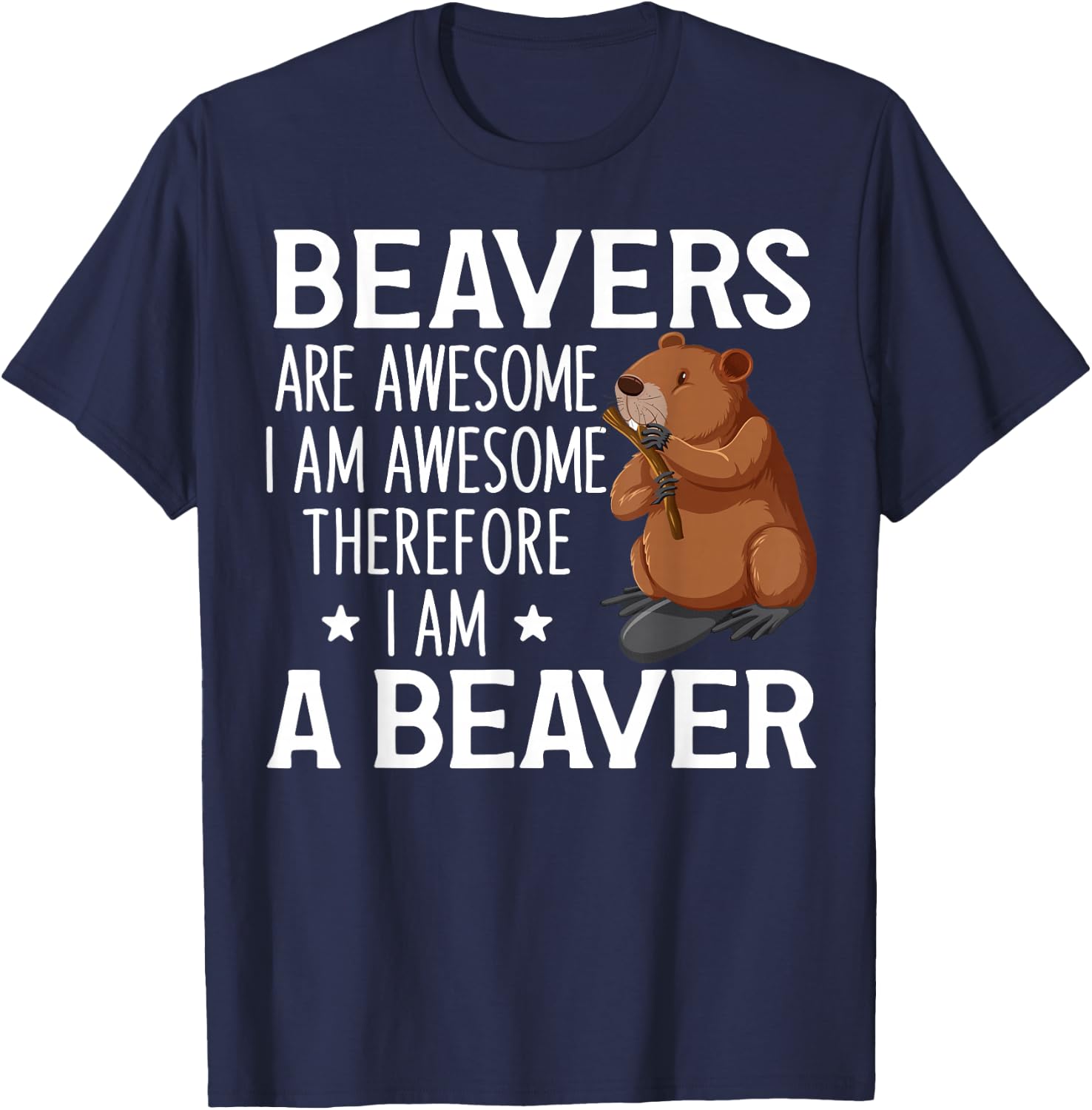 Cute Beaver Design For Beaver Lover Funny Beaver Quote T-Shirt - T-Shirt | Navy