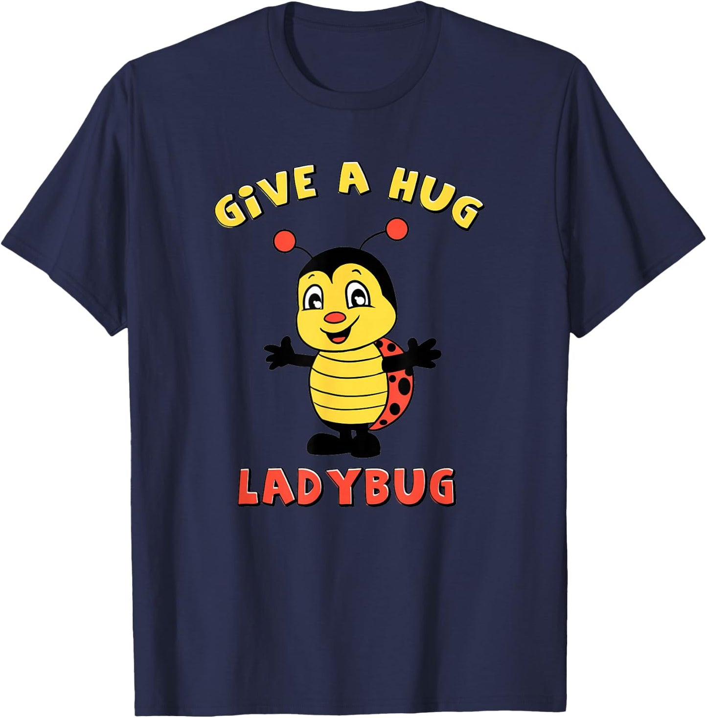 Cute and Adorable Give a Hug Ladybug Design T-Shirt - T-Shirt | Navy