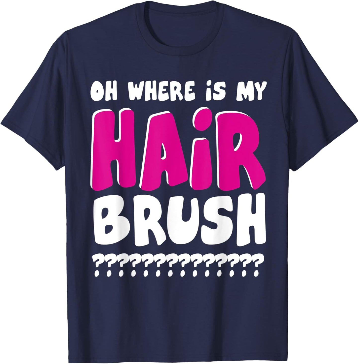 Oh Where is My Hairbrush T-Shirt - T-Shirt | Navy