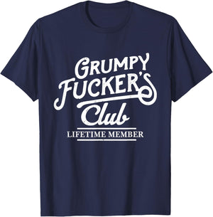 Grumpy Fucker's Club Lifetime Member Funny Sarcasm Old Man T-Shirt - T-Shirt | Navy