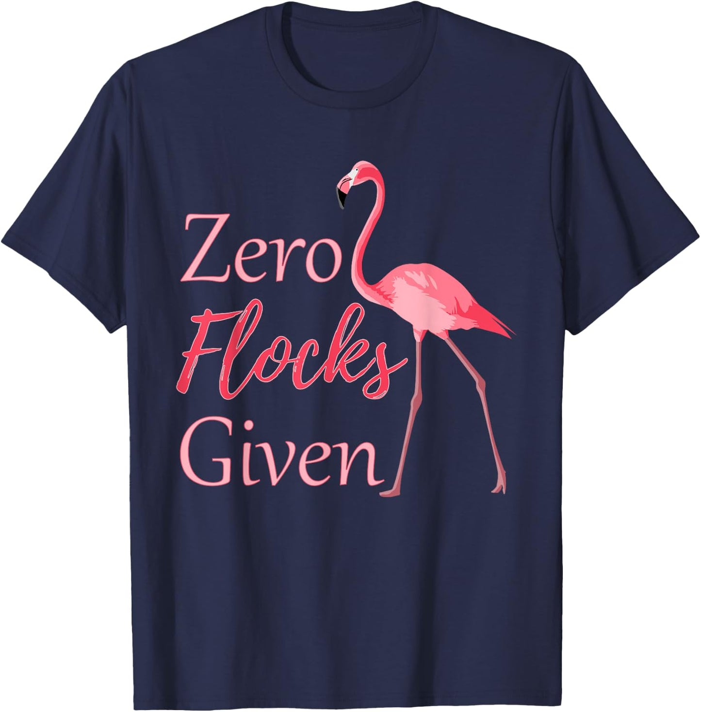 Flamingo with Zero Flocks Given T-Shirt - T-Shirt | Navy