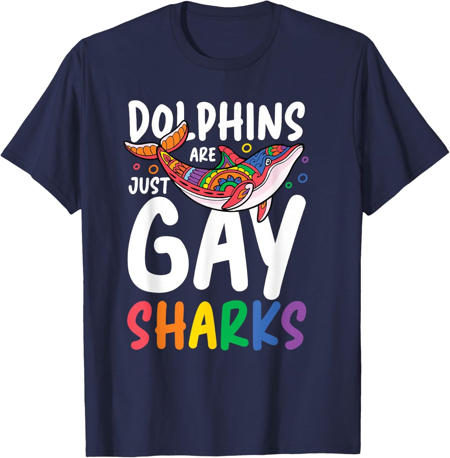 Dolphins Are Just Gay Sharks T-Shirt - T-Shirt | Navy