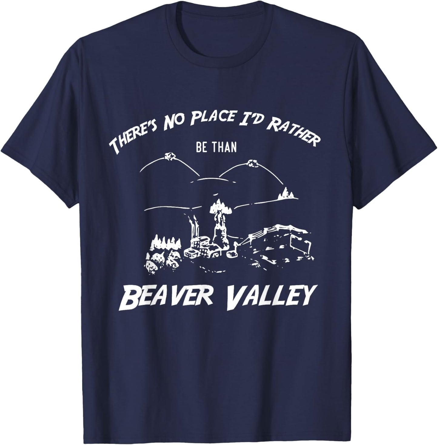 There's No Place I'd Rather Be Than Beaver Valley T-Shirt - T-Shirt | Navy