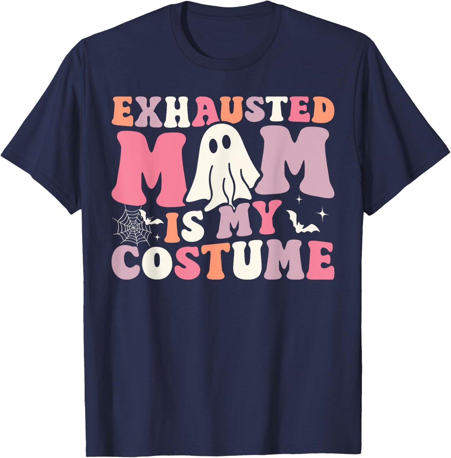 Exhausted Mom Is My Costume Ghost Spooky Season Halloween T-Shirt - T-Shirt | Navy