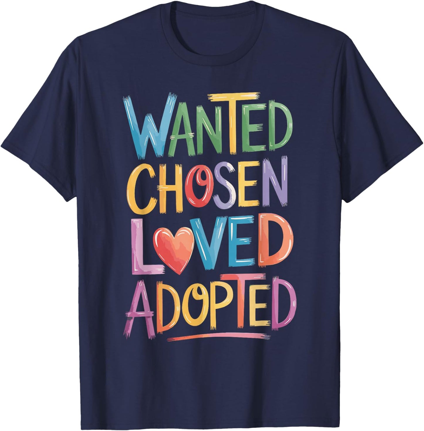 Wanted Chosen Loved Adopted T-Shirt - T-Shirt | Navy