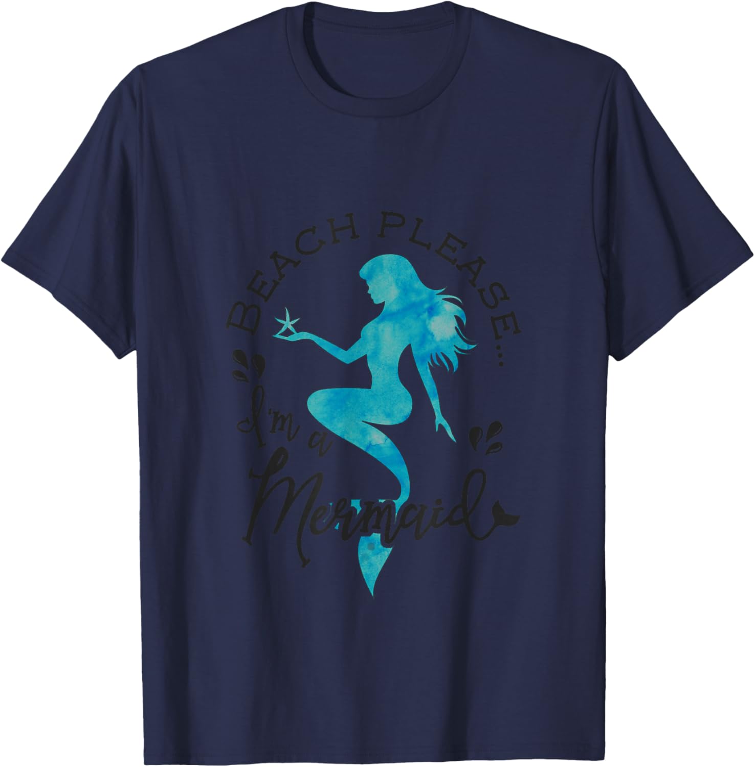 Aqua Blue Watercolor Beach Please I'm a Mermaid T-Shirt - T-Shirt | Navy
