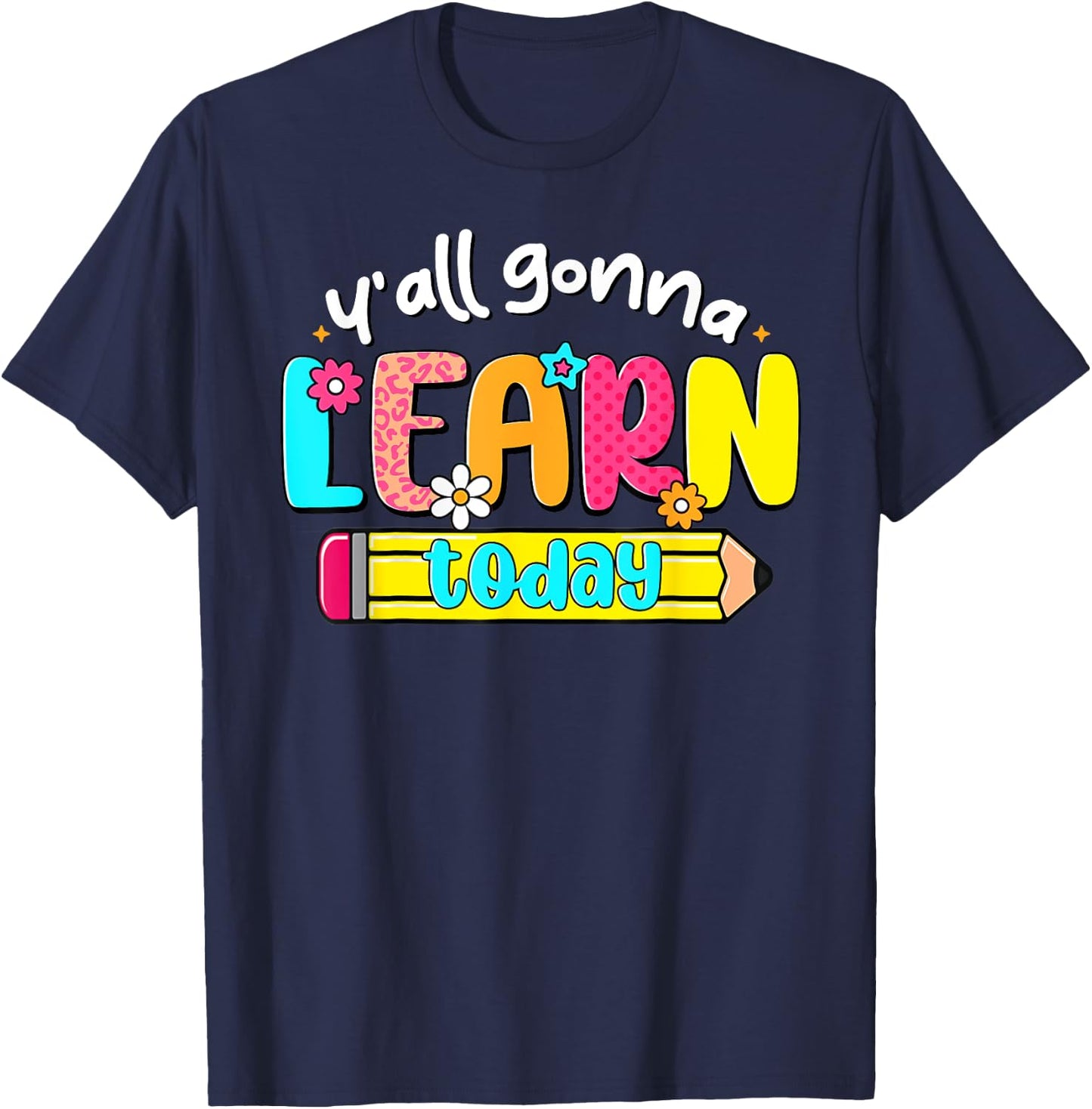 Teacher Back To School Y'All Gonna Learn Today Test Day Women Kids T-Shirt - T-Shirt | Navy