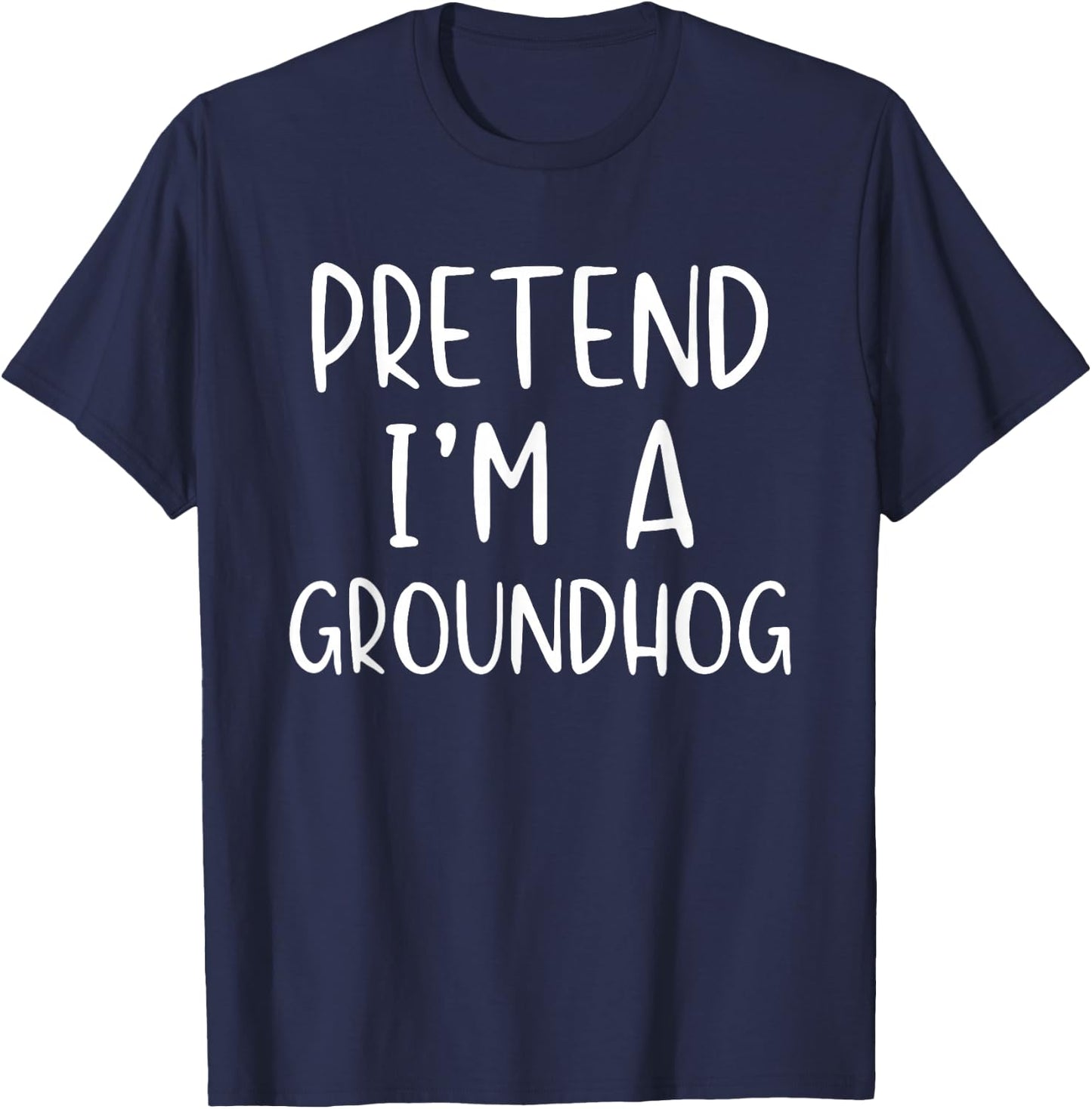 Pretend I'm A Groundhog Costume Halloween Simple Ground-Hog T-Shirt - T-Shirt | Navy