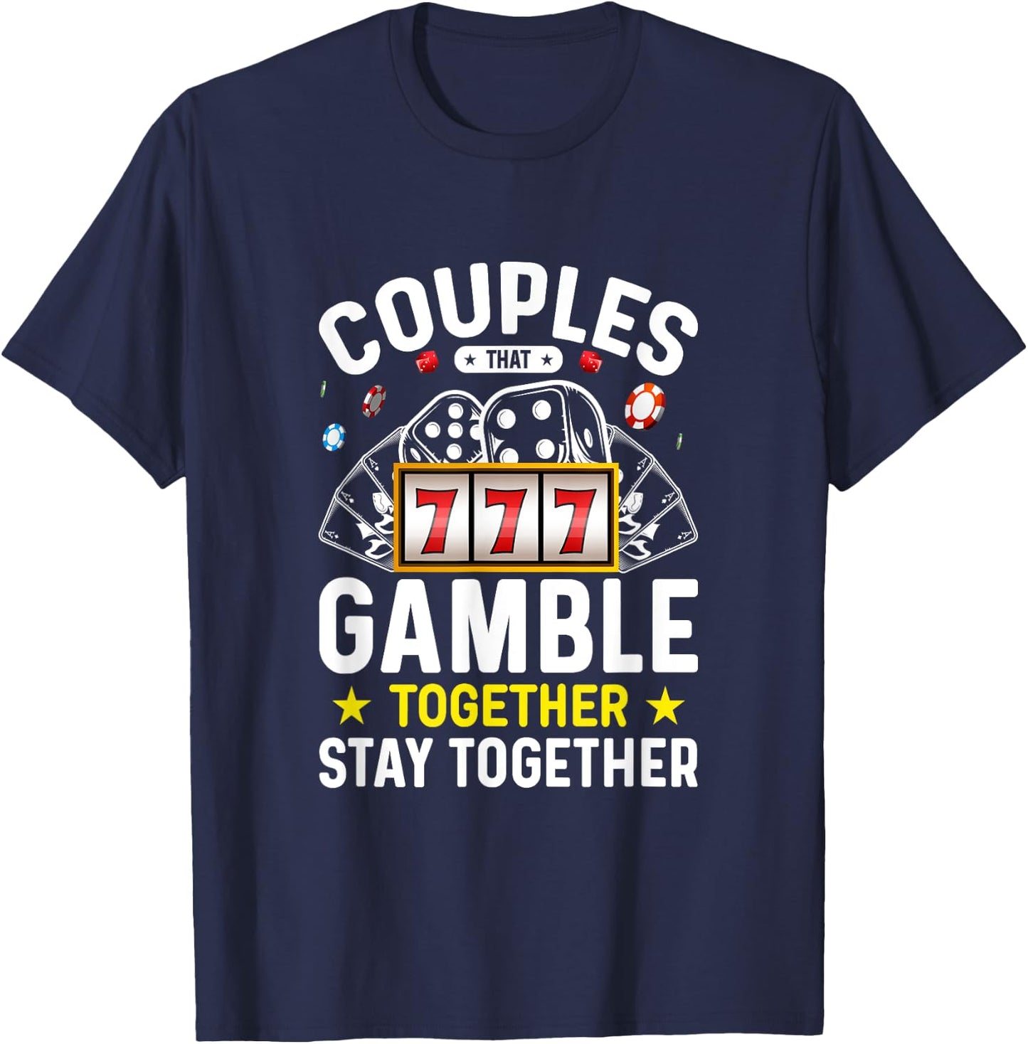 Poker Texas Hold'em Gambling Gifts Couples That Gamble Together Stay Together - Black, , Short Sleeve, Modern Style, Letter Print, Casino, Gambling Theme T-Shirt - T-Shirt | Navy