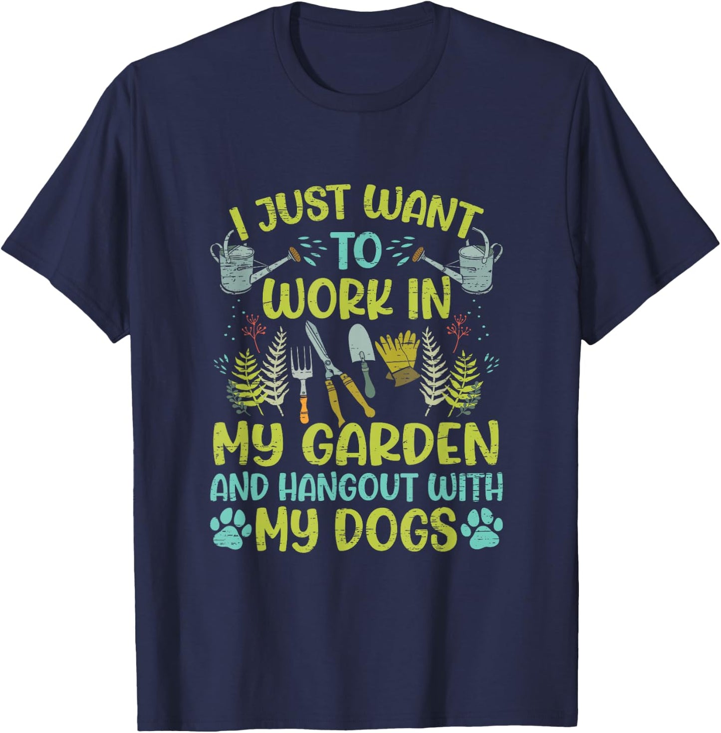 I Just Want To Work In My Garden And Hangout With My Dog T-Shirt - T-Shirt | Navy