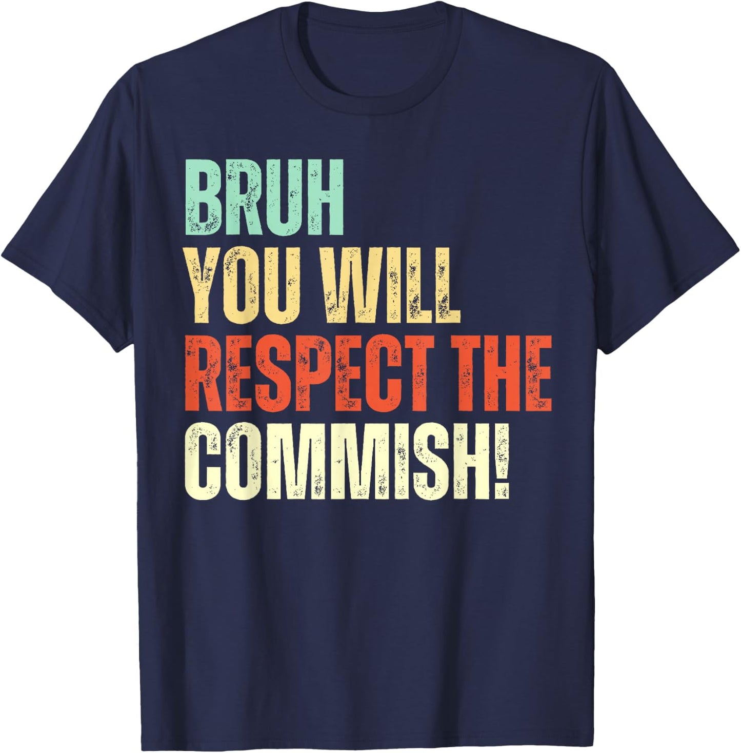 Bruh You Will Respect the Commish Funny Fantasy Football T-Shirt - T-Shirt | Navy