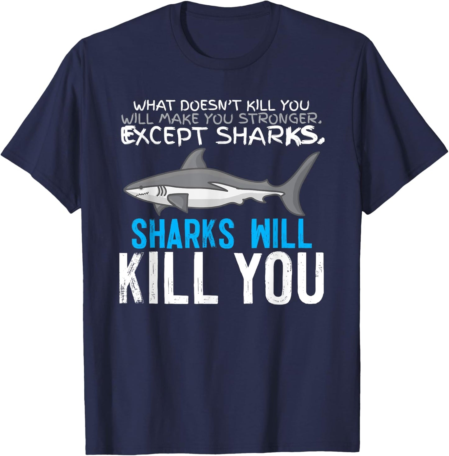 Sharks Will Kill You T-Shirt - T-Shirt | Navy